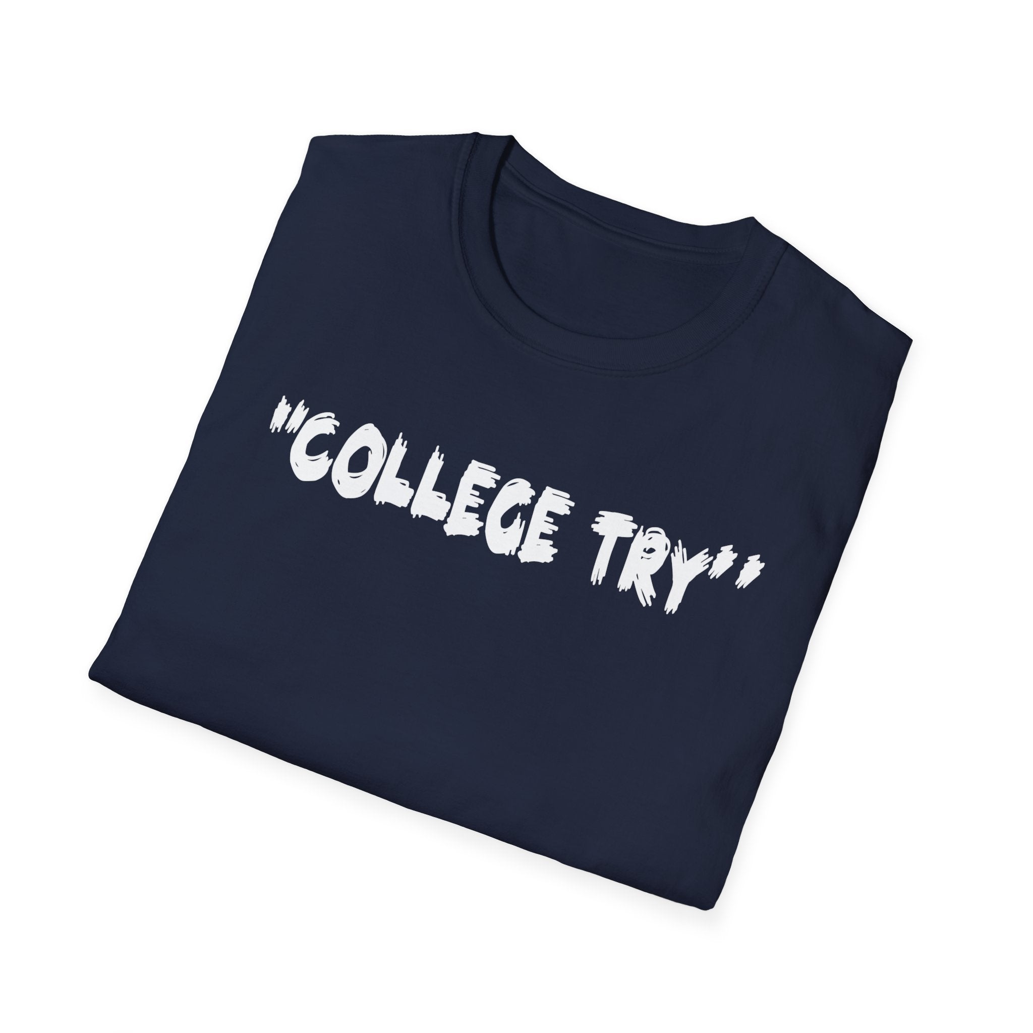 College Try Unisex Softstyle T-Shirt - Motivational Tee, Casual Wear, Graduation Gift, College Apparel, Everyday Style