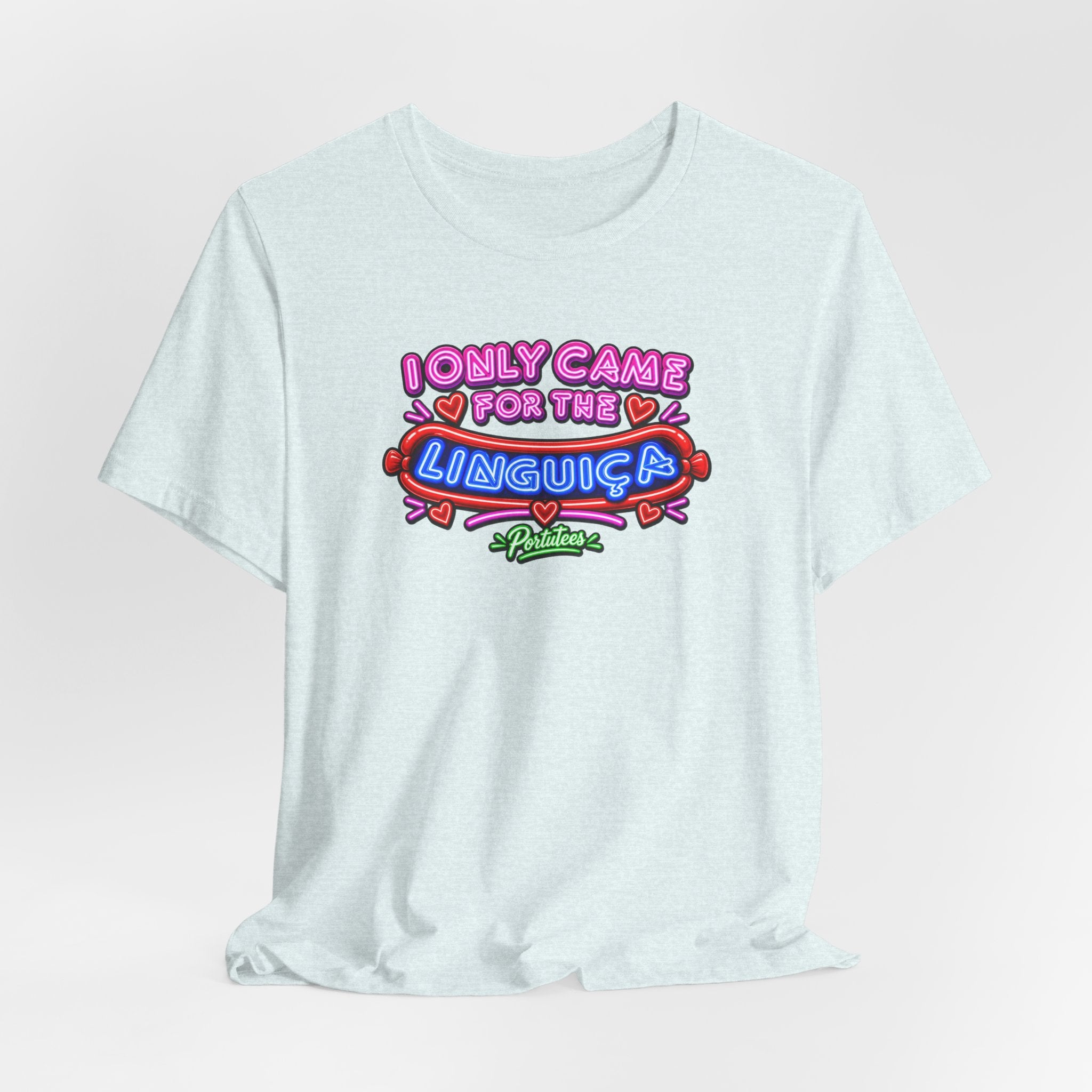 I Only Came for the Linguica T-Shirt — Funny Party Tee