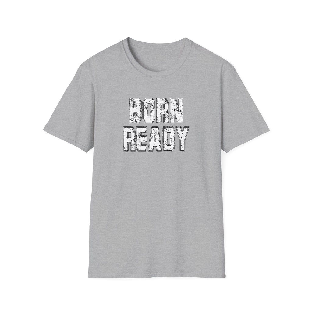 Born Ready Unisex Softstyle T-Shirt, Motivational Tee, Casual Wear, Gift for Him/Her, Inspirational Shirt, Everyday Comfort