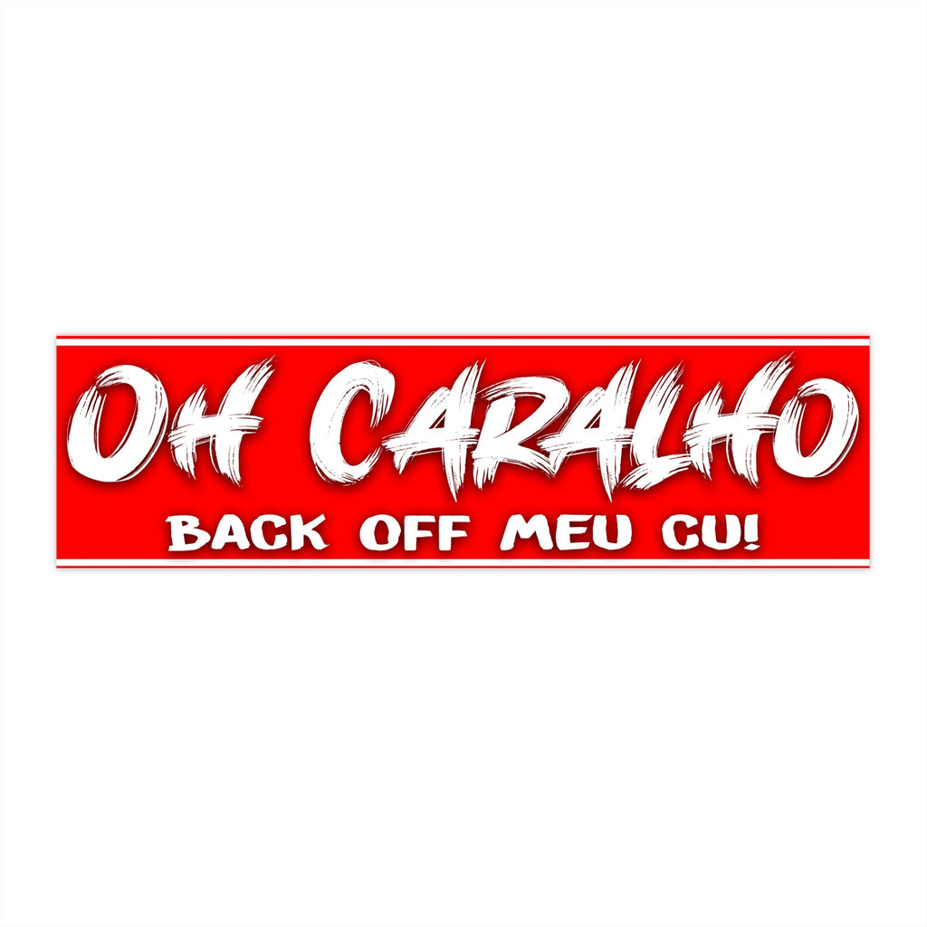 Eye-Catching Bumper Sticker - "Oh Caralho, Back Off Meu Cu!"