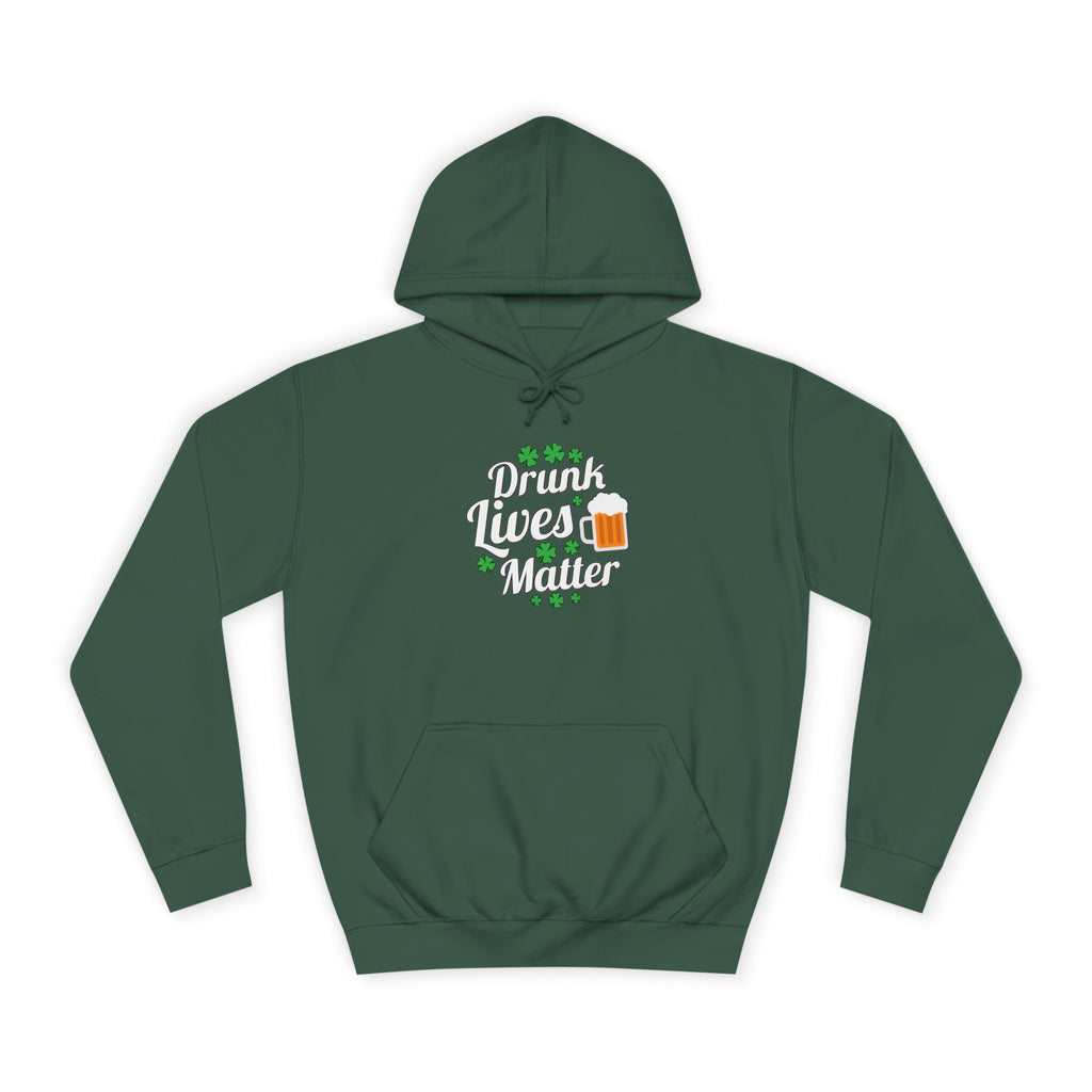 Drunk Lives Matter Hoodie, Funny College Sweatshirt, Unisex Party Clothes, Gift for Friends, St. Patrick's Day Wear