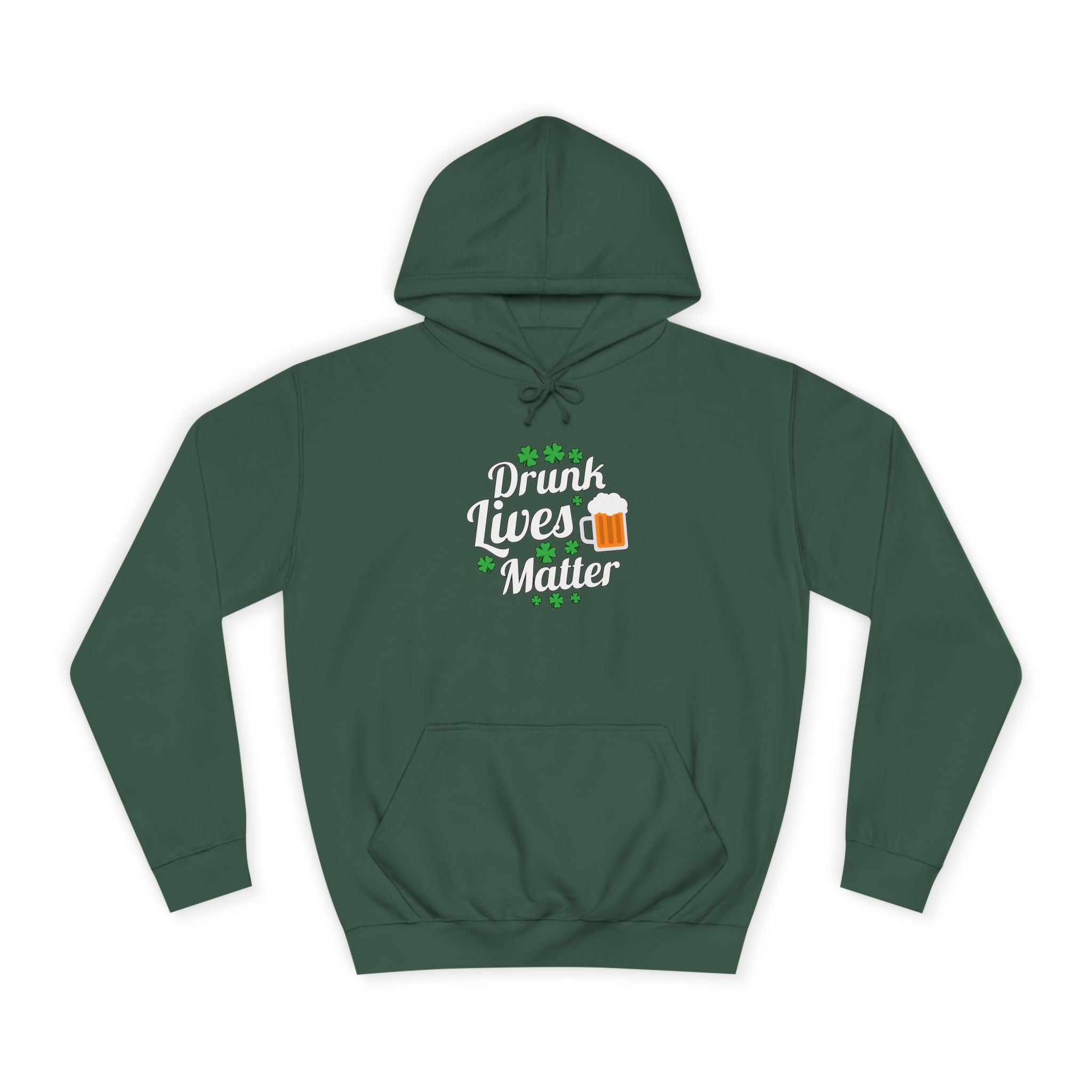 Drunk Lives Matter Hoodie, Funny College Sweatshirt, Unisex Party Clothes, Gift for Friends, St. Patrick's Day Wear