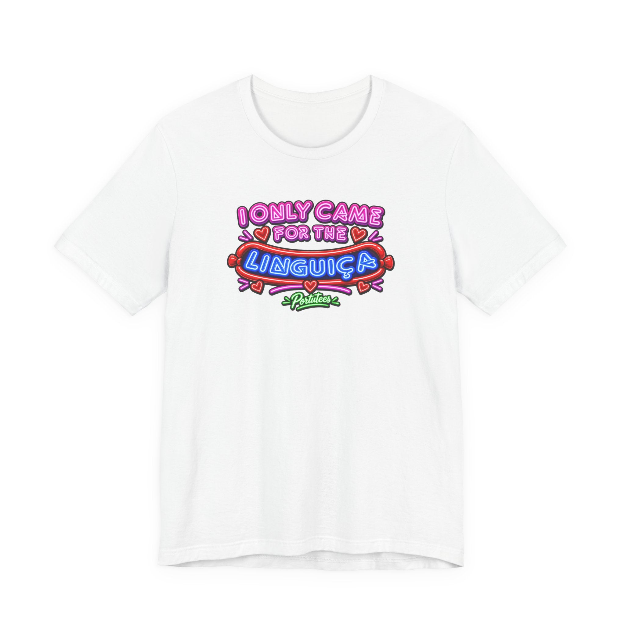 I Only Came for the Linguica T-Shirt — Funny Party Tee