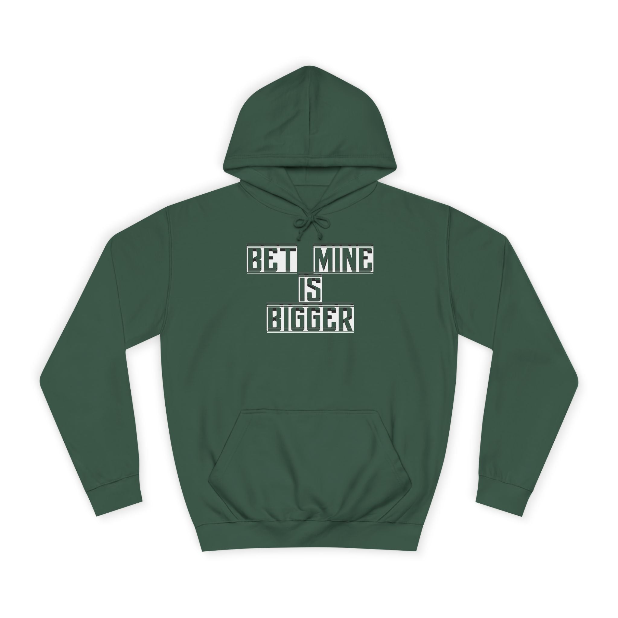 Bet Mine is Bigger Unisex College Hoodie, Casual Wear, Gift for College Students, Funny Sweater, Perfect for Graduation