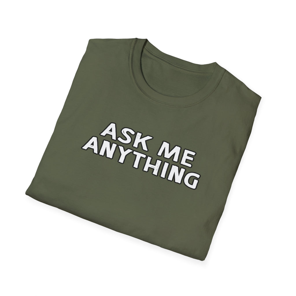 Funny Unisex Softstyle T-Shirt, Casual Gift, Ask Me Anything Tee, Humor Shirt for Friends, Great for Birthdays, Parties