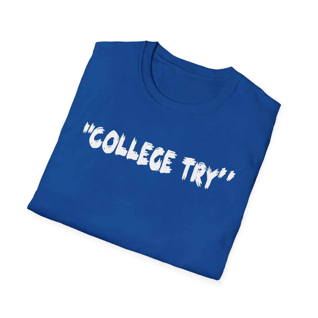 College Try Unisex Softstyle T-Shirt - Motivational Tee, Casual Wear, Graduation Gift, College Apparel, Everyday Style