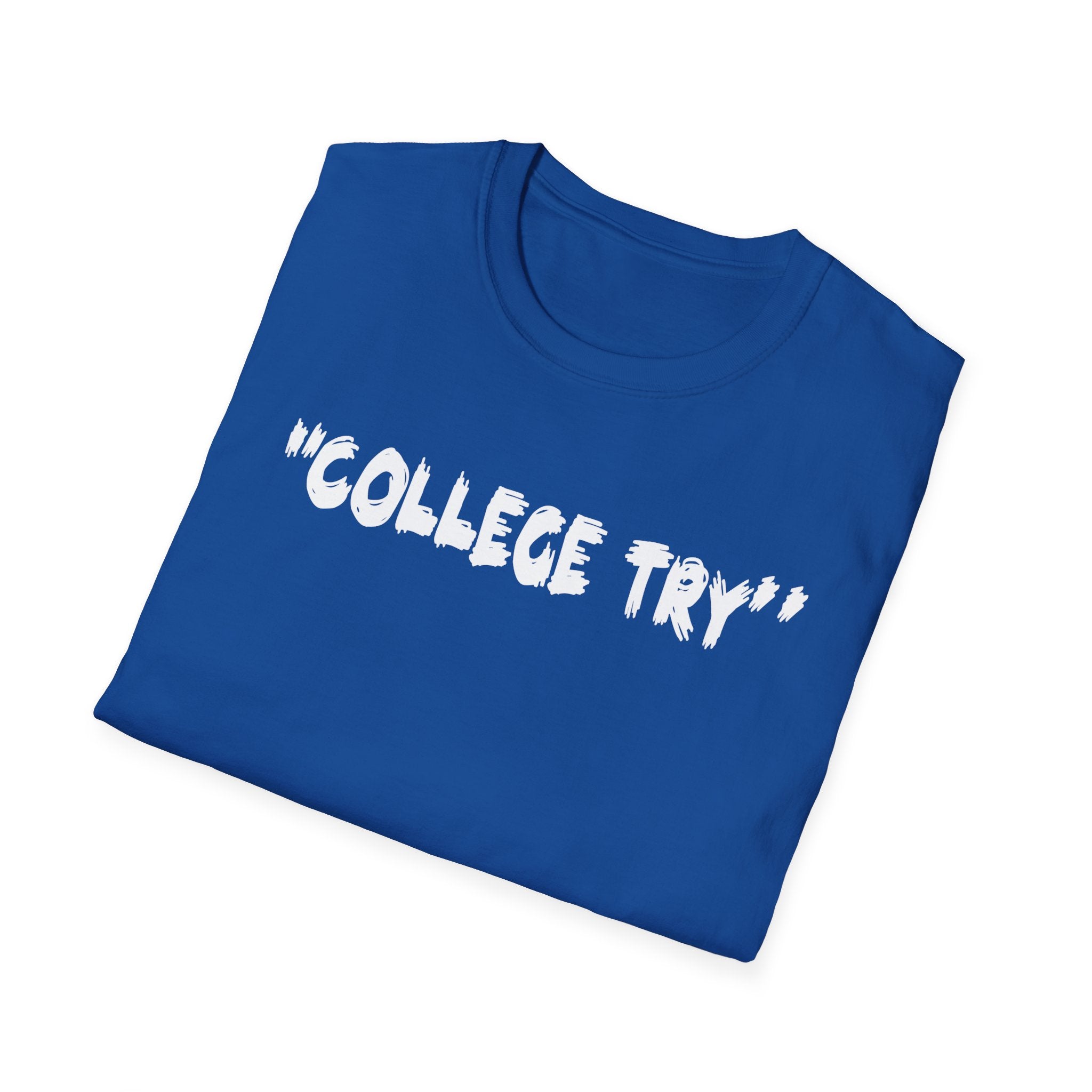 College Try Unisex Softstyle T-Shirt - Motivational Tee, Casual Wear, Graduation Gift, College Apparel, Everyday Style