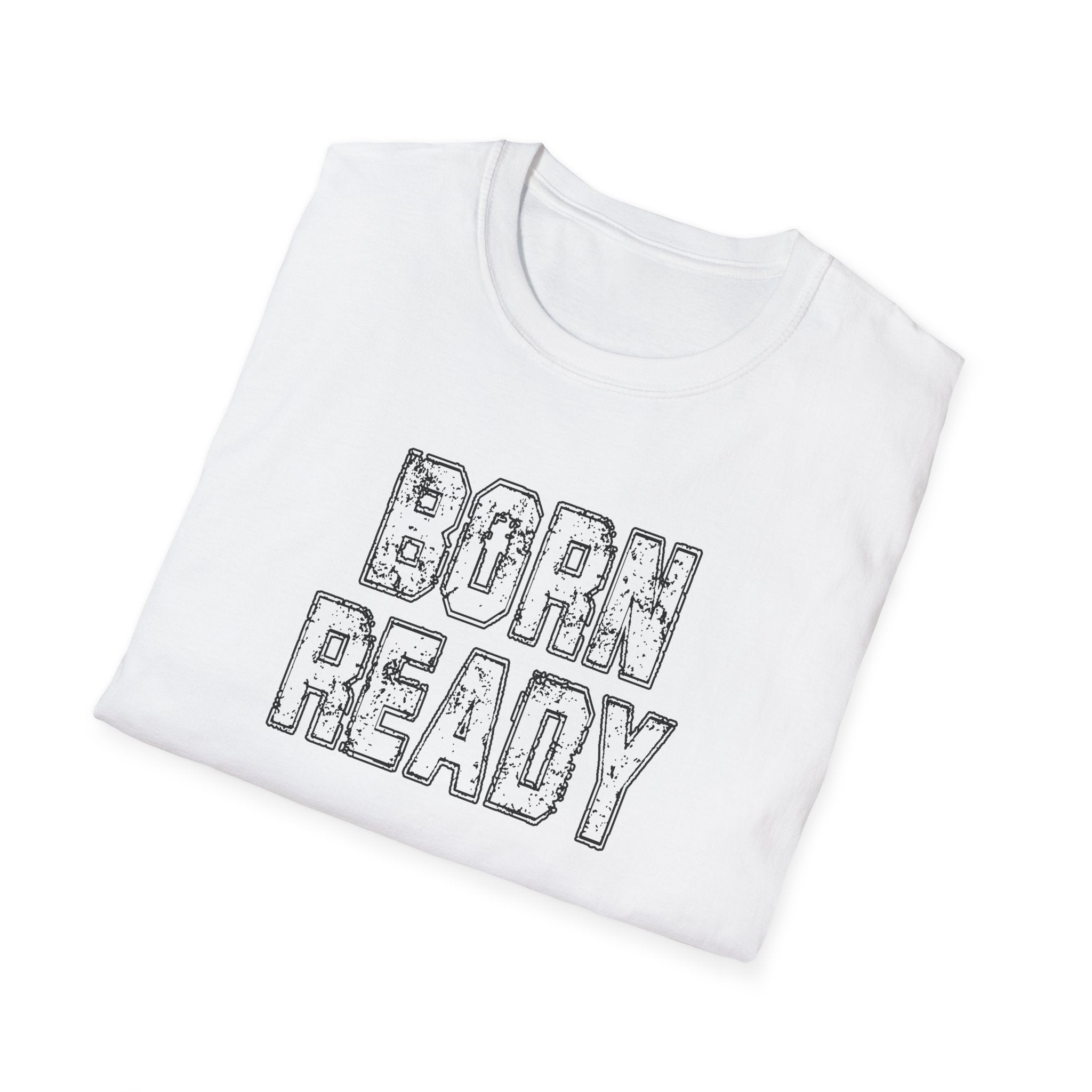 Born Ready Unisex Softstyle T-Shirt, Motivational Tee, Casual Wear, Gift for Him/Her, Inspirational Shirt, Everyday Comfort