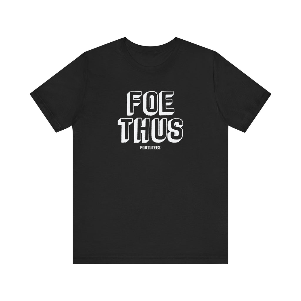 Creative Statement T-Shirt - 'Foe Thus' Graphic Tee for Trendsetters