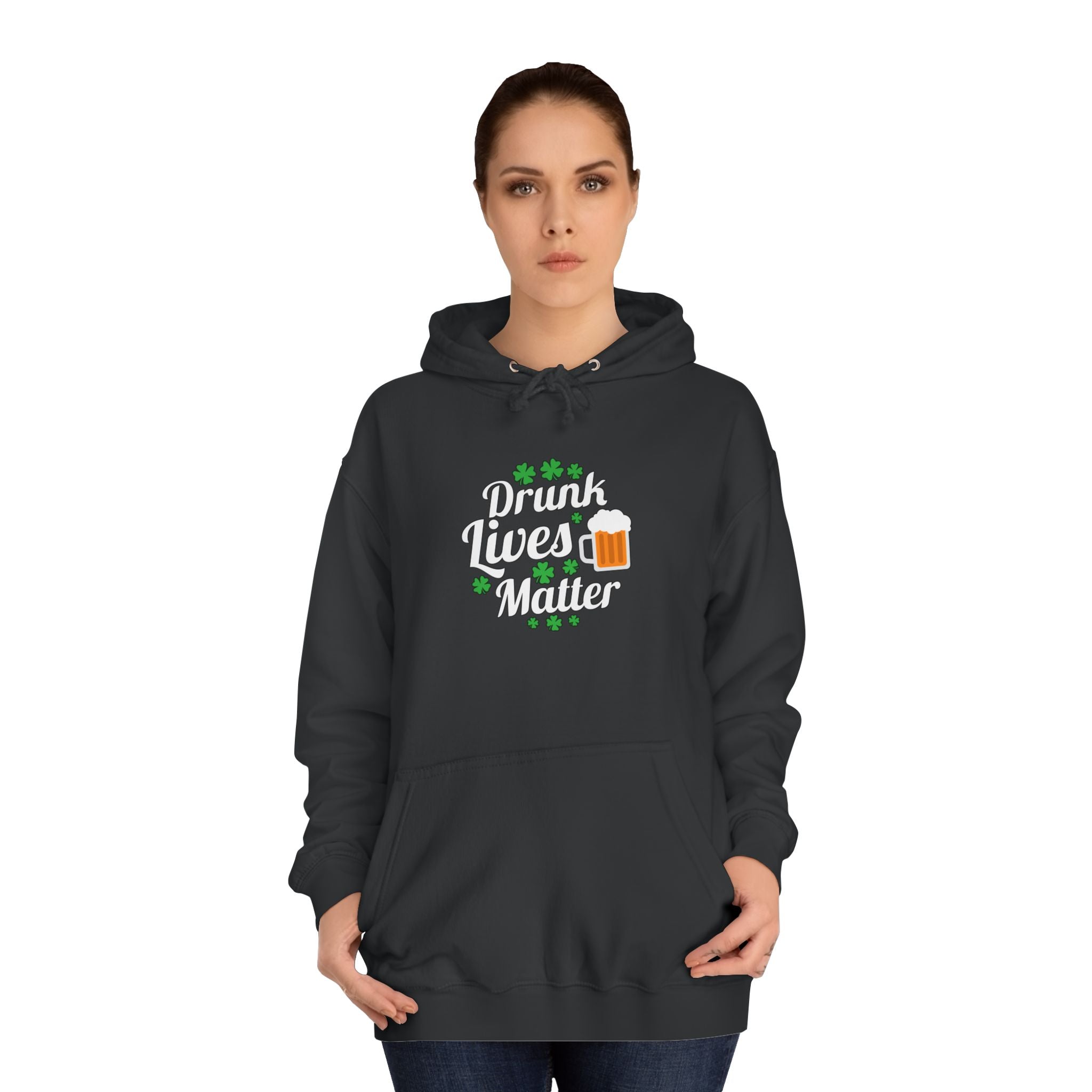 Drunk Lives Matter Hoodie, Funny College Sweatshirt, Unisex Party Clothes, Gift for Friends, St. Patrick's Day Wear