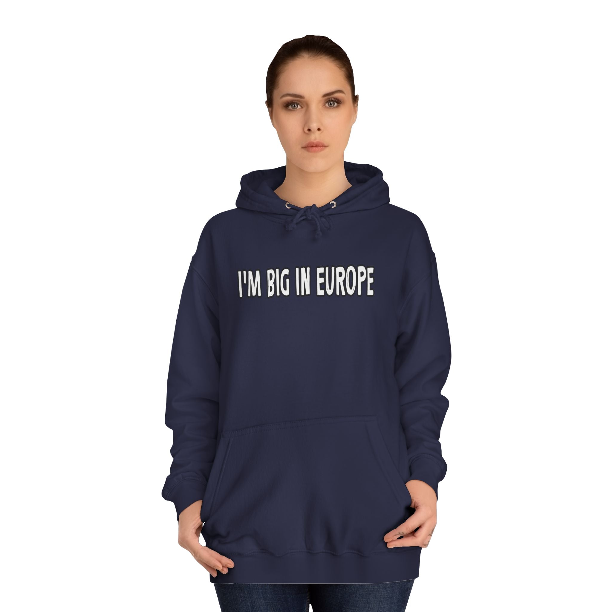 I'M BIG IN EUROPE Unisex College Hoodie, Funny Travel Sweatshirt, Gift for Students, Comfy Casual Wear, Streetwear Hoodie, Travel Humor