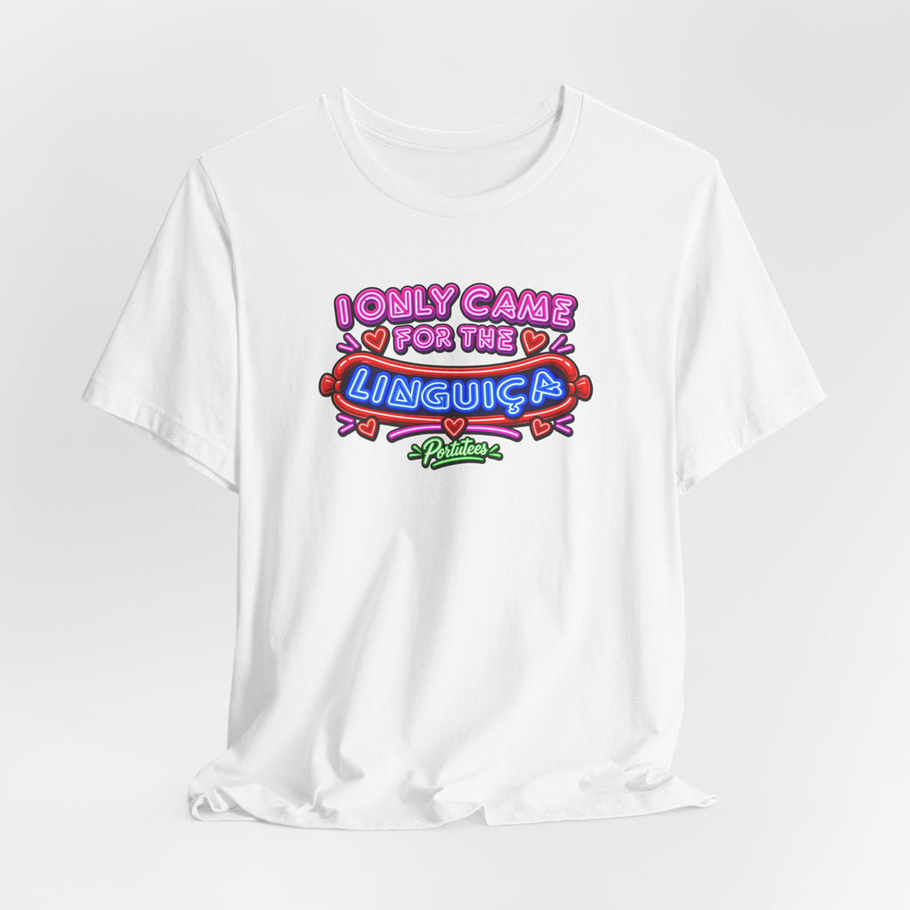 I Only Came for the Linguica T-Shirt — Funny Party Tee