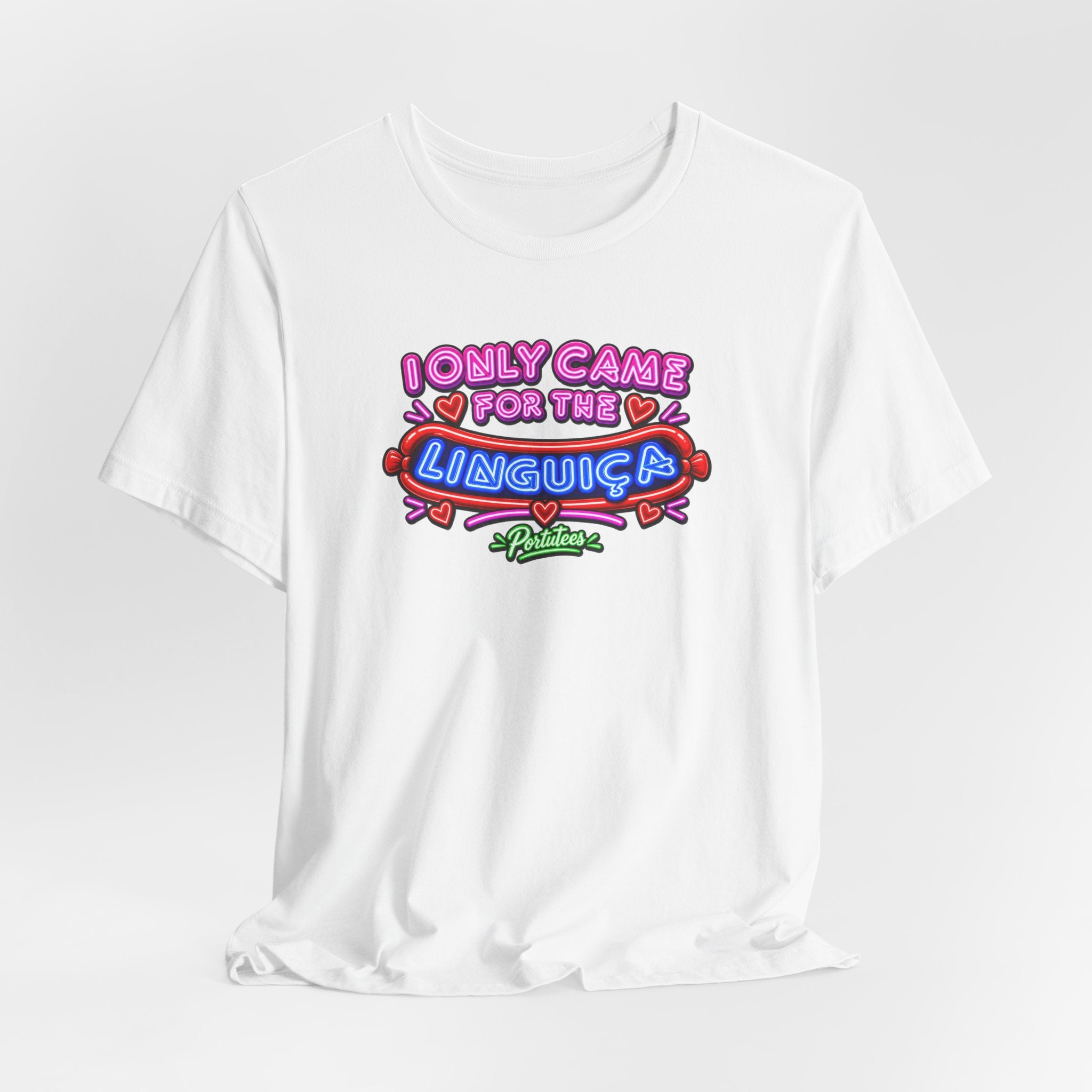 I Only Came for the Linguica T-Shirt — Funny Party Tee
