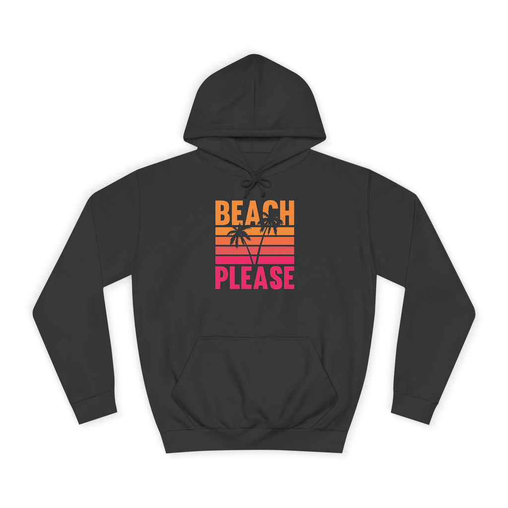 Beach Please Hoodie, Unisex College Hoodie, Summer Vibe Sweatshirt, Perfect for Beach Lovers, Great for Vacations, Gift for Friends