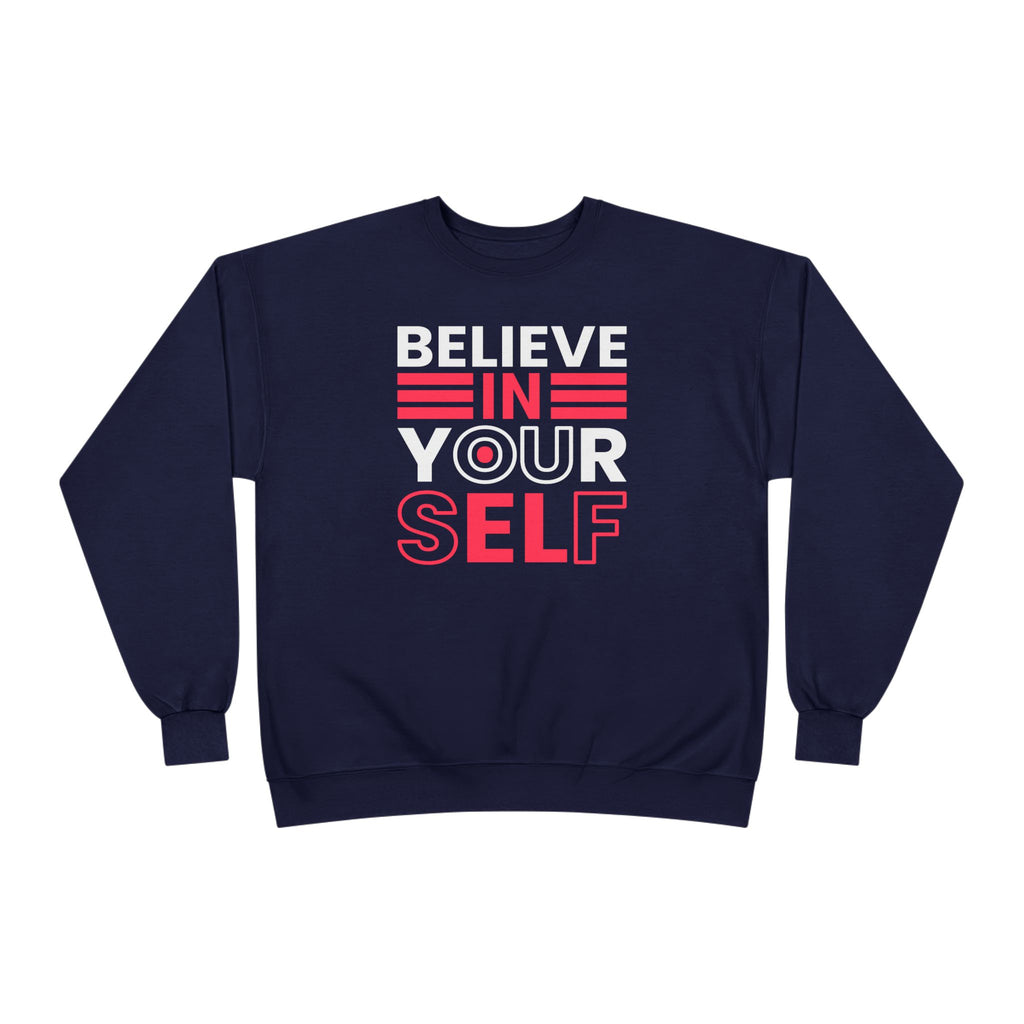 Believe in Yourself Crewneck Sweatshirt, Inspirational Sweatshirt, Motivational Apparel, Eco-Friendly Fashion, Unisex Gift Ideas, Cozy Wear