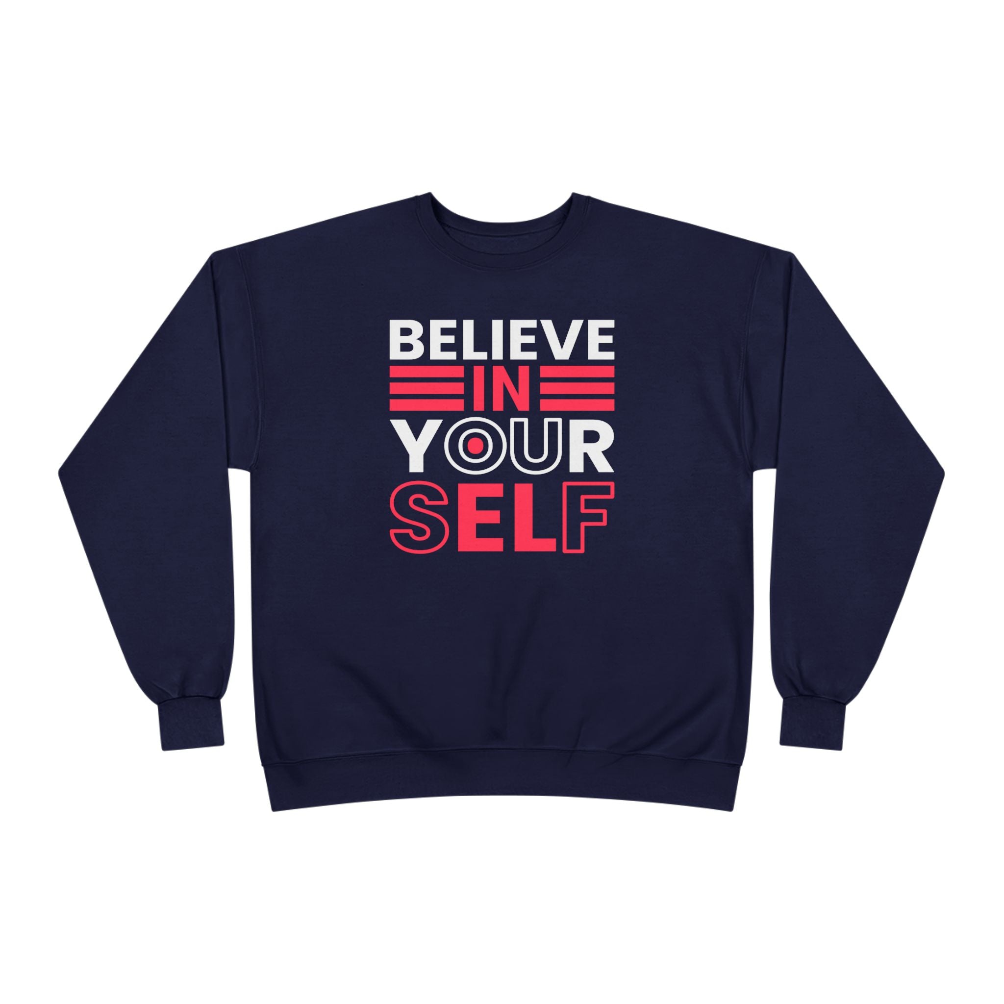 Believe in Yourself Crewneck Sweatshirt, Inspirational Sweatshirt, Motivational Apparel, Eco-Friendly Fashion, Unisex Gift Ideas, Cozy Wear