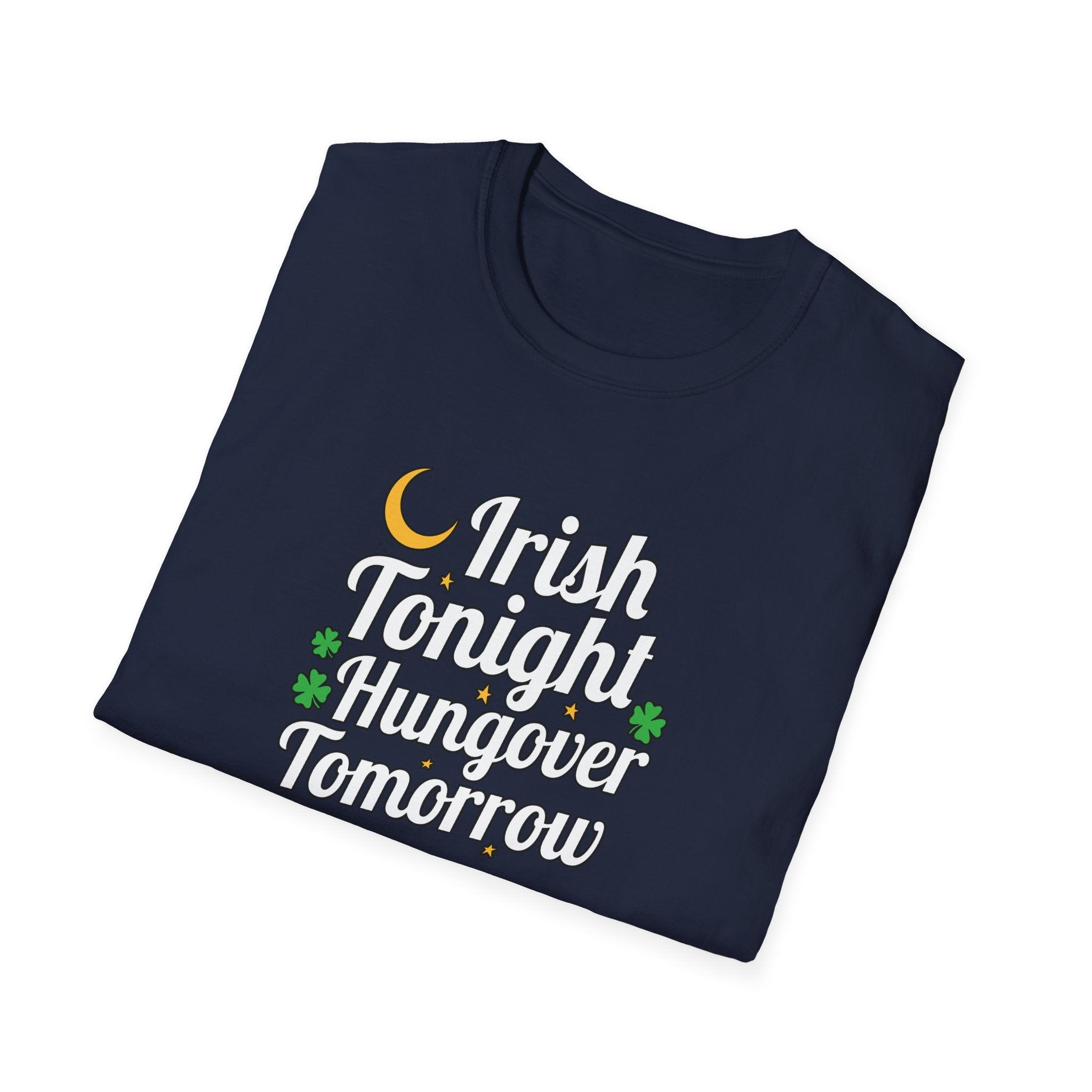 Irish Tonight, Hungover Tomorrow T-Shirt - Fun St. Patrick's Day Tee, Unisex Casual Wear, Gift for Irish Lovers, Festival Shirt, Humor