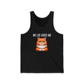 My Cat Loves Me Unisex Jersey Tank, Cat Lover's Apparel, Cute Pet Gift, Summer Top, Gift for Cat Lovers, Funny Animal Tank
