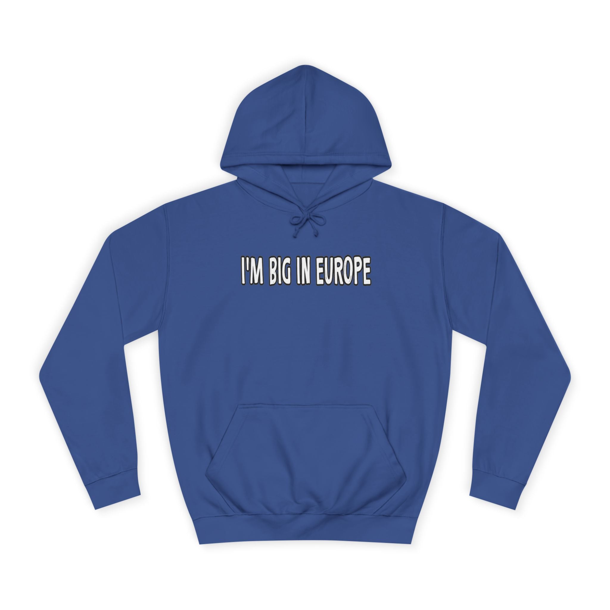 I'M BIG IN EUROPE Unisex College Hoodie, Funny Travel Sweatshirt, Gift for Students, Comfy Casual Wear, Streetwear Hoodie, Travel Humor