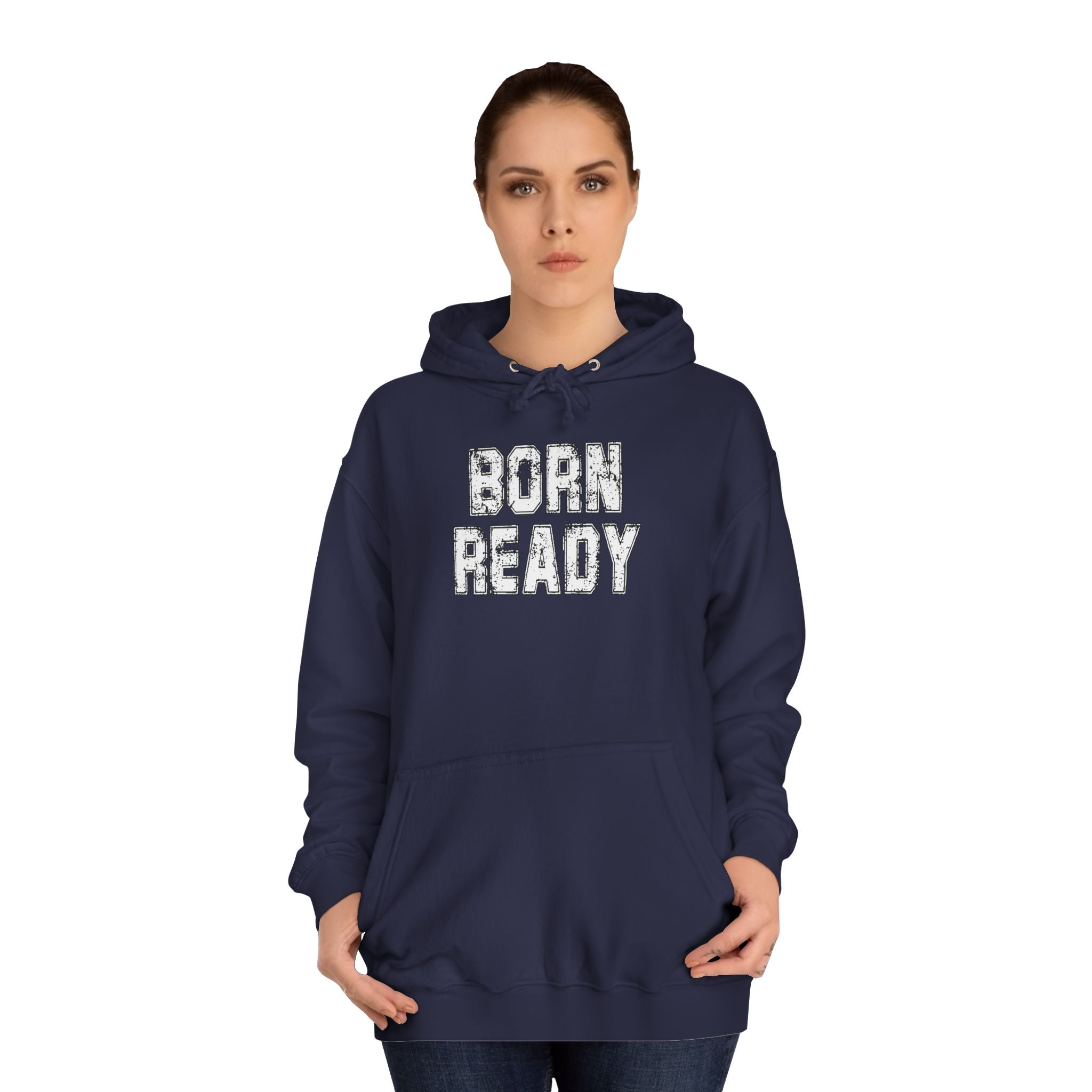 Born Ready Unisex College Hoodie, Motivational Sweatshirt, Cozy Wear, Gift for Students, College Apparel, Study Motivation