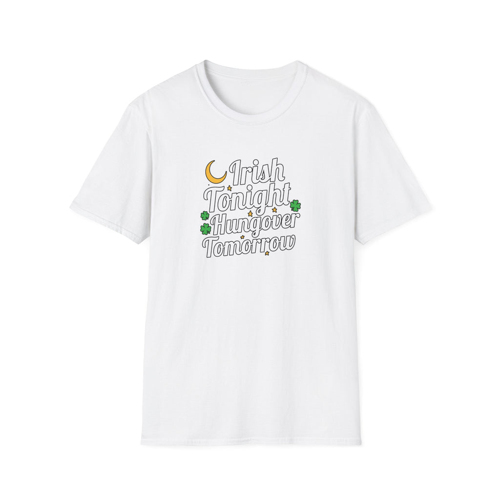 Irish Tonight, Hungover Tomorrow T-Shirt - Fun St. Patrick's Day Tee, Unisex Casual Wear, Gift for Irish Lovers, Festival Shirt, Humor
