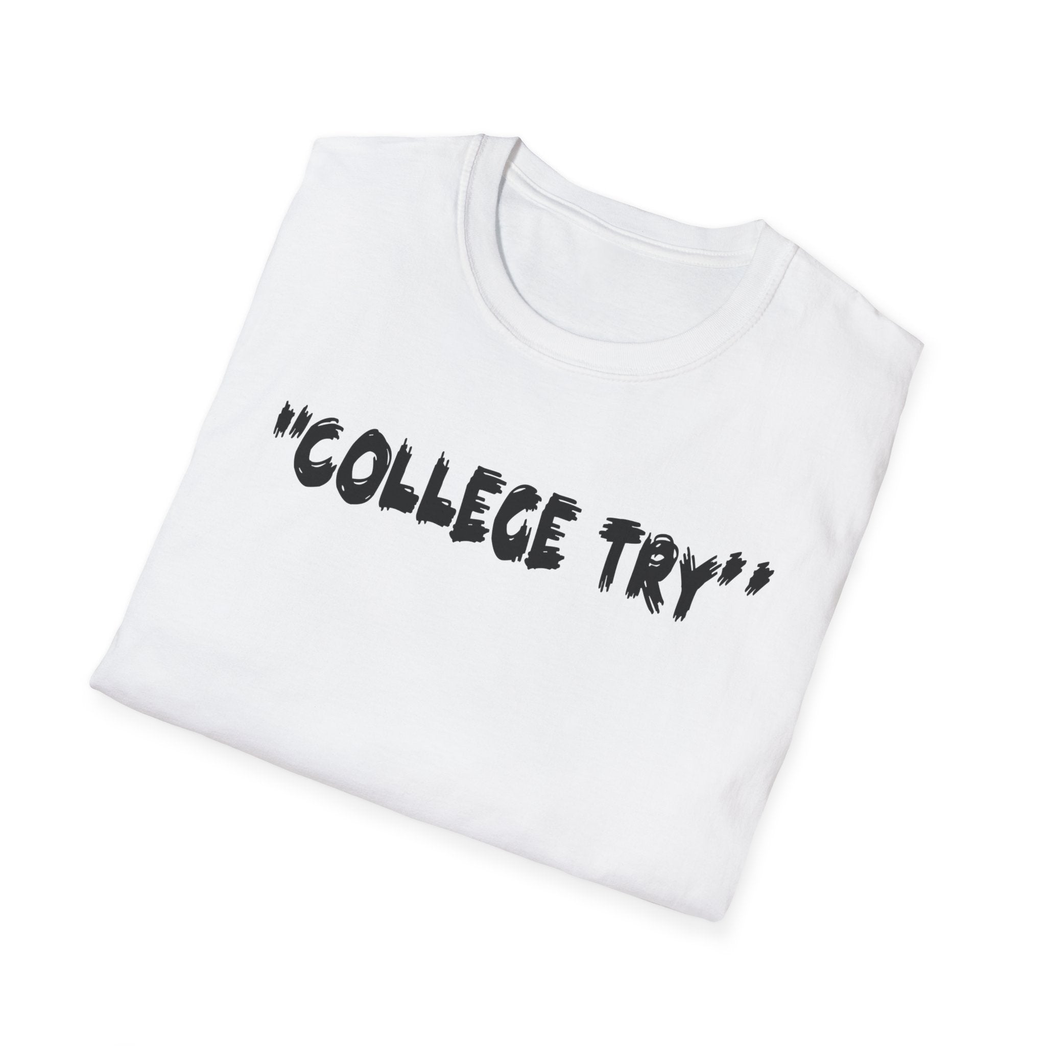 College Try Unisex Softstyle T-Shirt - Motivational Tee, Casual Wear, Graduation Gift, College Apparel, Everyday Style