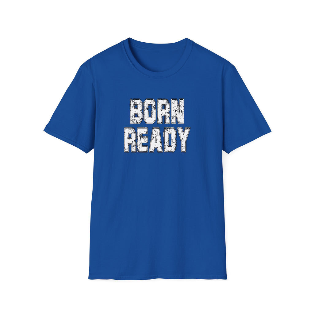 Born Ready Unisex Softstyle T-Shirt, Motivational Tee, Casual Wear, Gift for Him/Her, Inspirational Shirt, Everyday Comfort