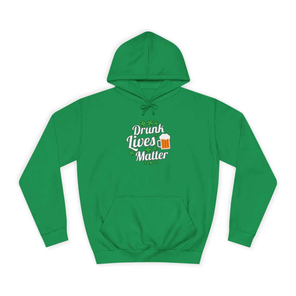 Drunk Lives Matter Hoodie, Funny College Sweatshirt, Unisex Party Clothes, Gift for Friends, St. Patrick's Day Wear