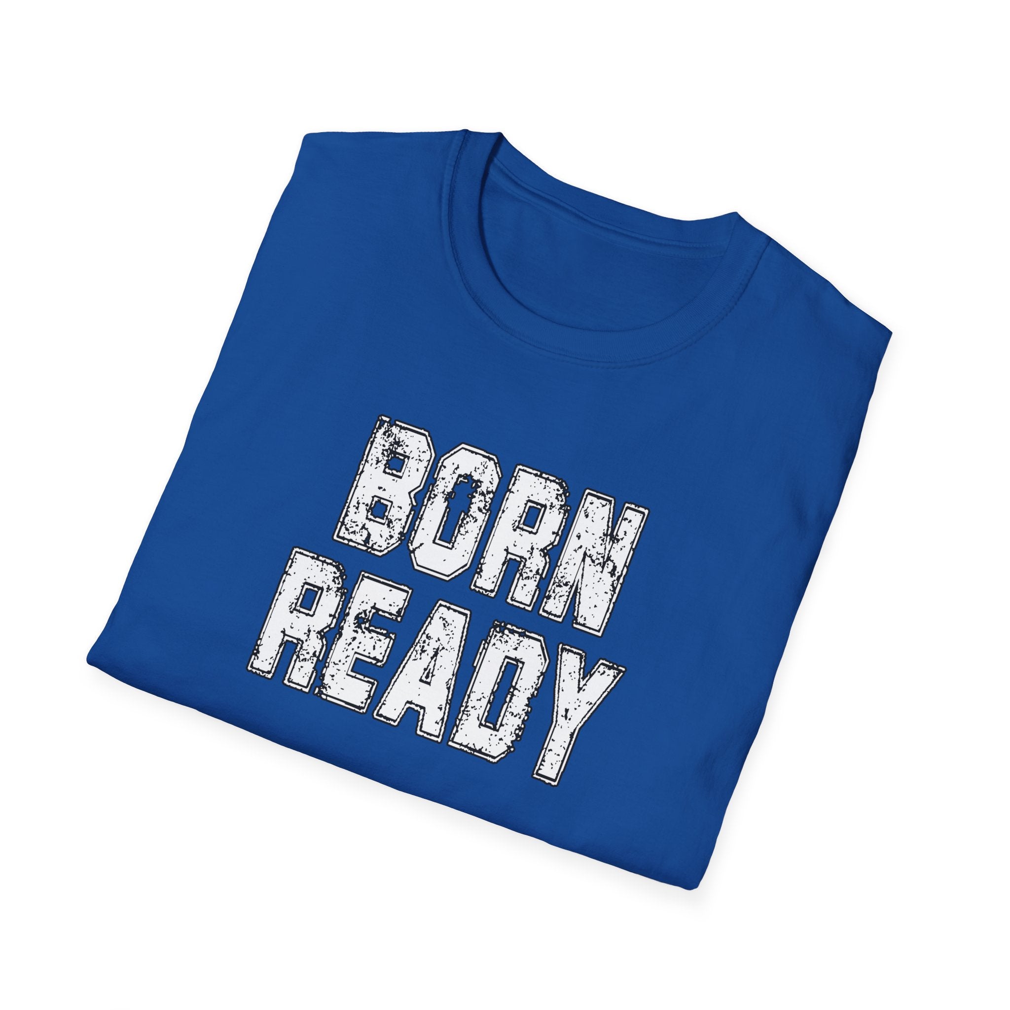 Born Ready Unisex Softstyle T-Shirt, Motivational Tee, Casual Wear, Gift for Him/Her, Inspirational Shirt, Everyday Comfort