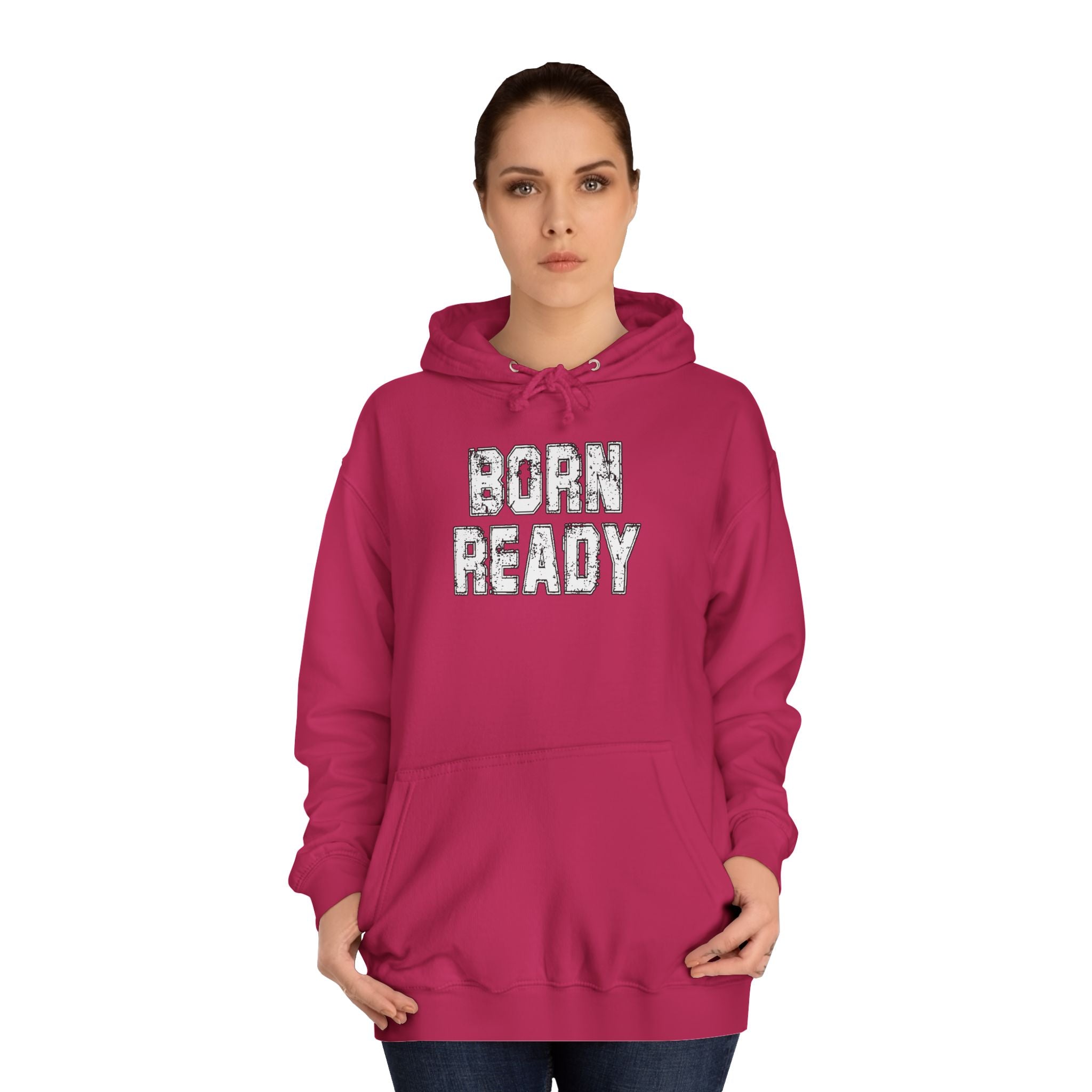 Born Ready Unisex College Hoodie, Motivational Sweatshirt, Cozy Wear, Gift for Students, College Apparel, Study Motivation