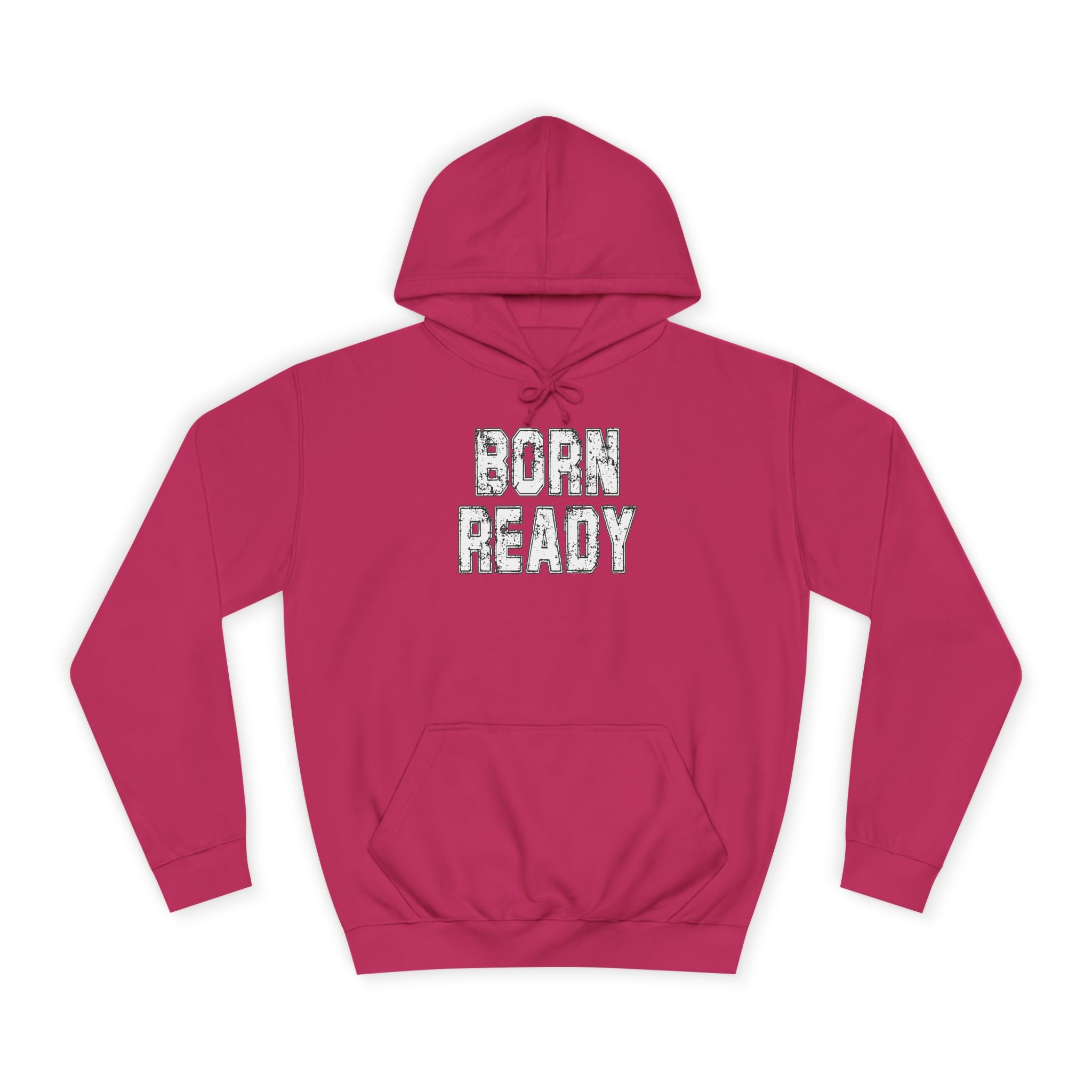 Born Ready Unisex College Hoodie, Motivational Sweatshirt, Cozy Wear, Gift for Students, College Apparel, Study Motivation