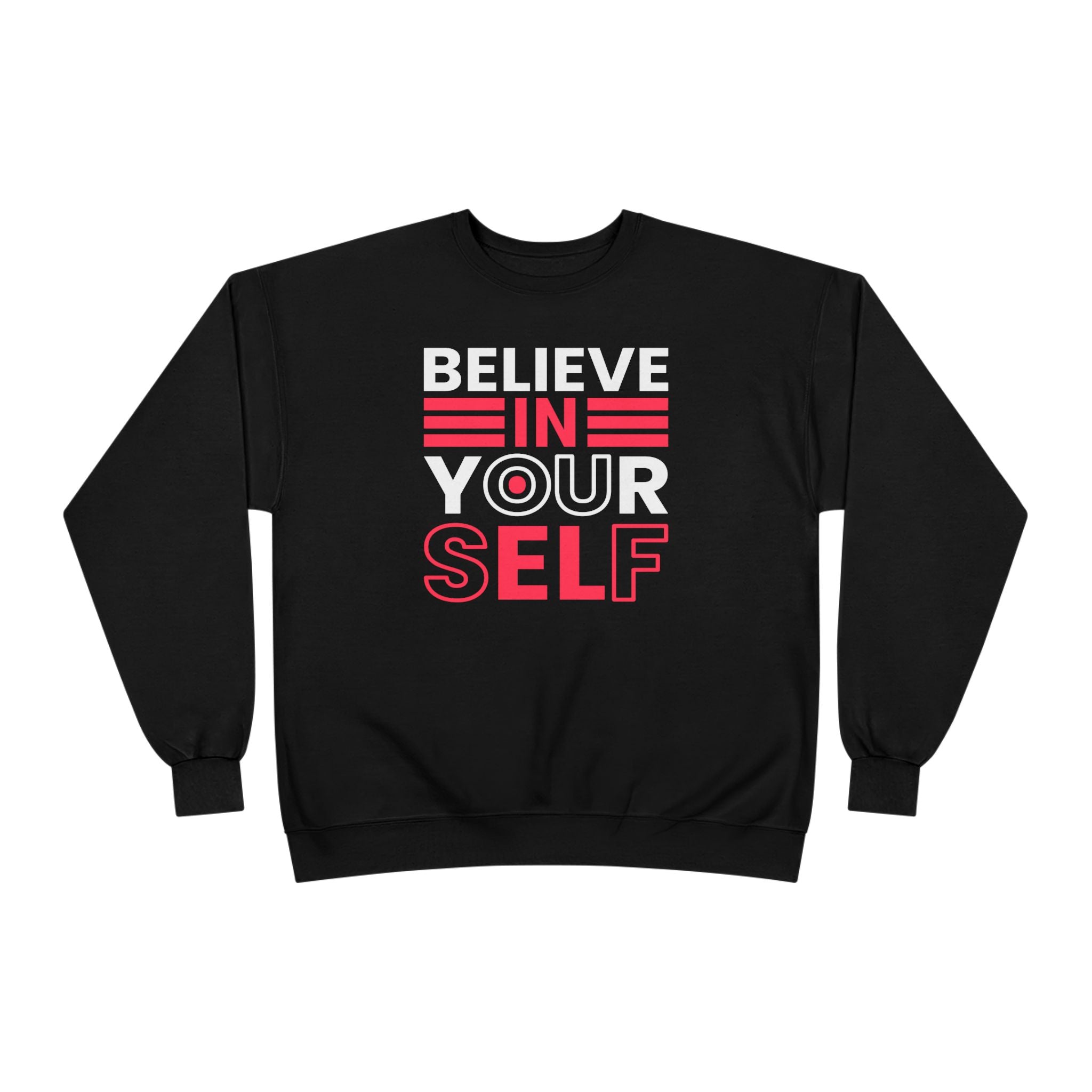 Believe in Yourself Crewneck Sweatshirt, Inspirational Sweatshirt, Motivational Apparel, Eco-Friendly Fashion, Unisex Gift Ideas, Cozy Wear