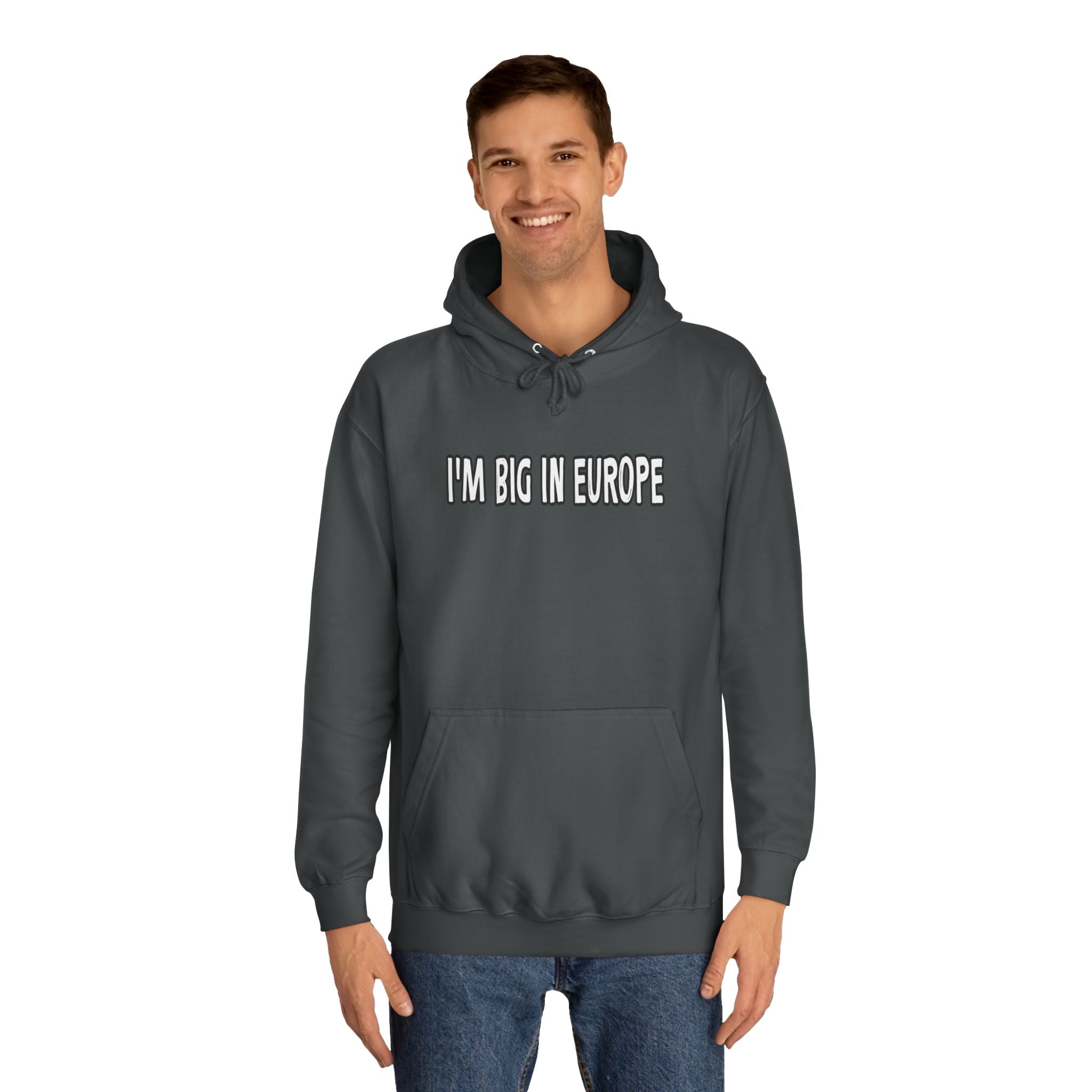 I'M BIG IN EUROPE Unisex College Hoodie, Funny Travel Sweatshirt, Gift for Students, Comfy Casual Wear, Streetwear Hoodie, Travel Humor