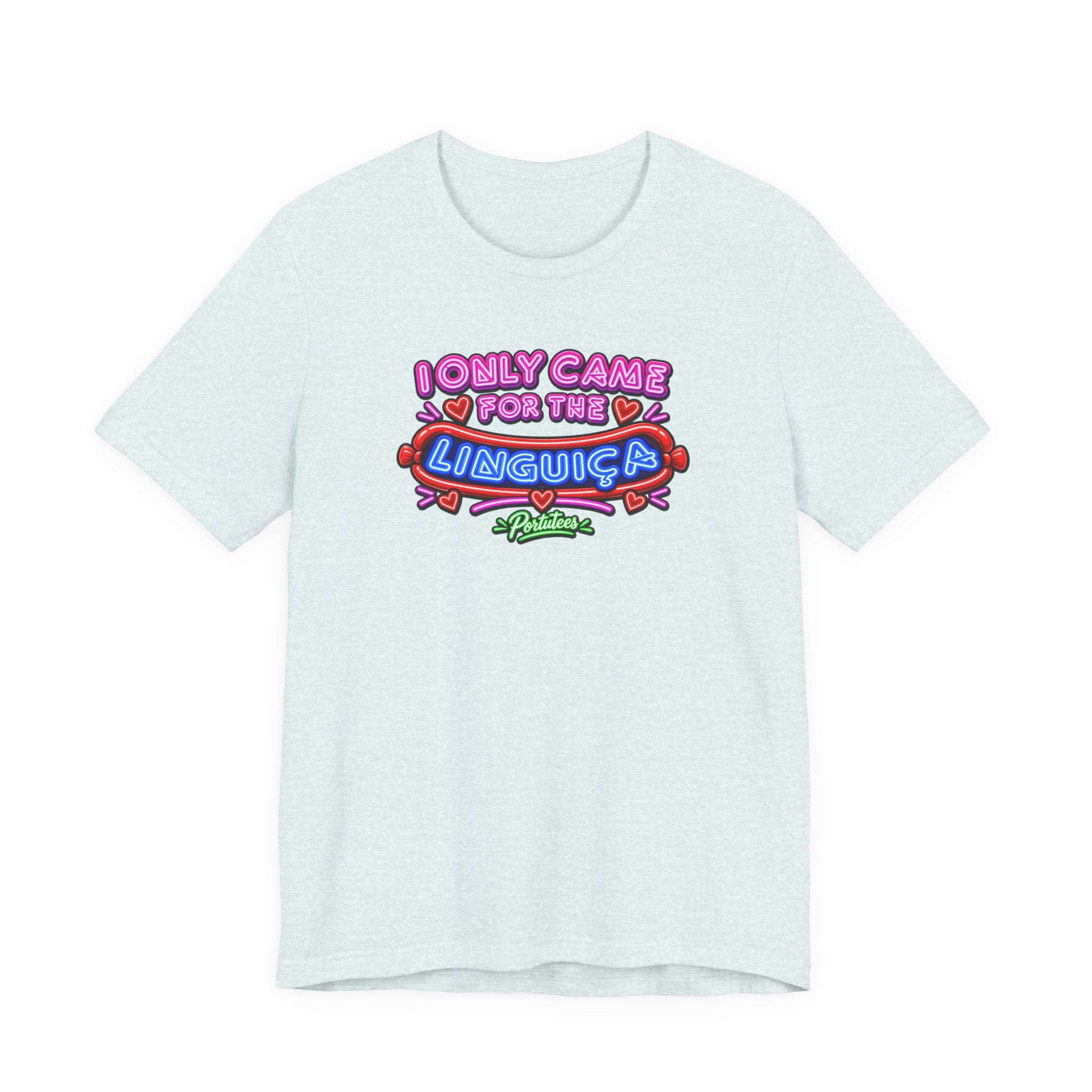 I Only Came for the Linguica T-Shirt — Funny Party Tee