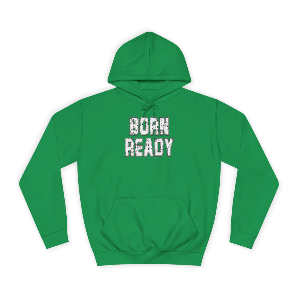 Born Ready Unisex College Hoodie, Motivational Sweatshirt, Cozy Wear, Gift for Students, College Apparel, Study Motivation
