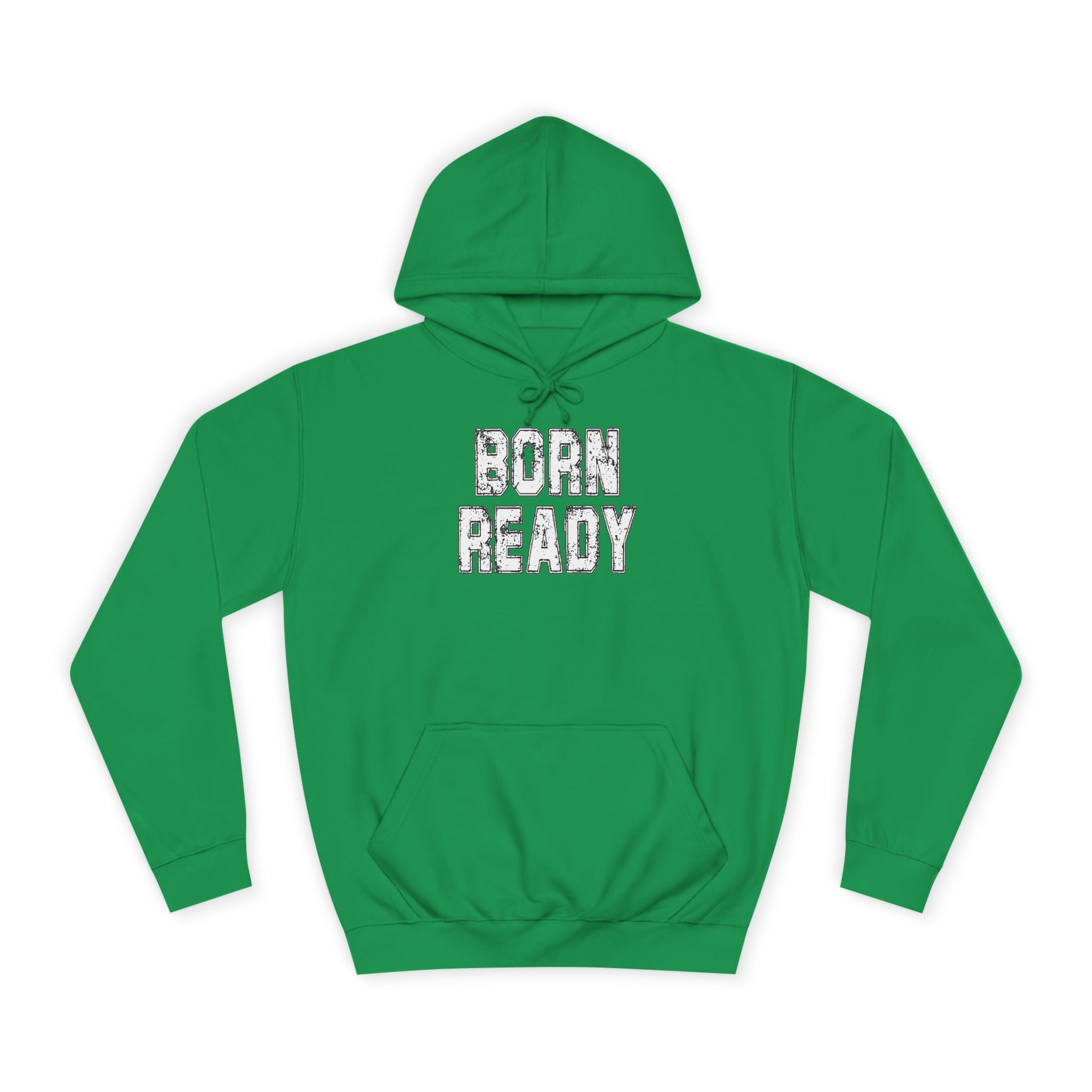 Born Ready Unisex College Hoodie, Motivational Sweatshirt, Cozy Wear, Gift for Students, College Apparel, Study Motivation