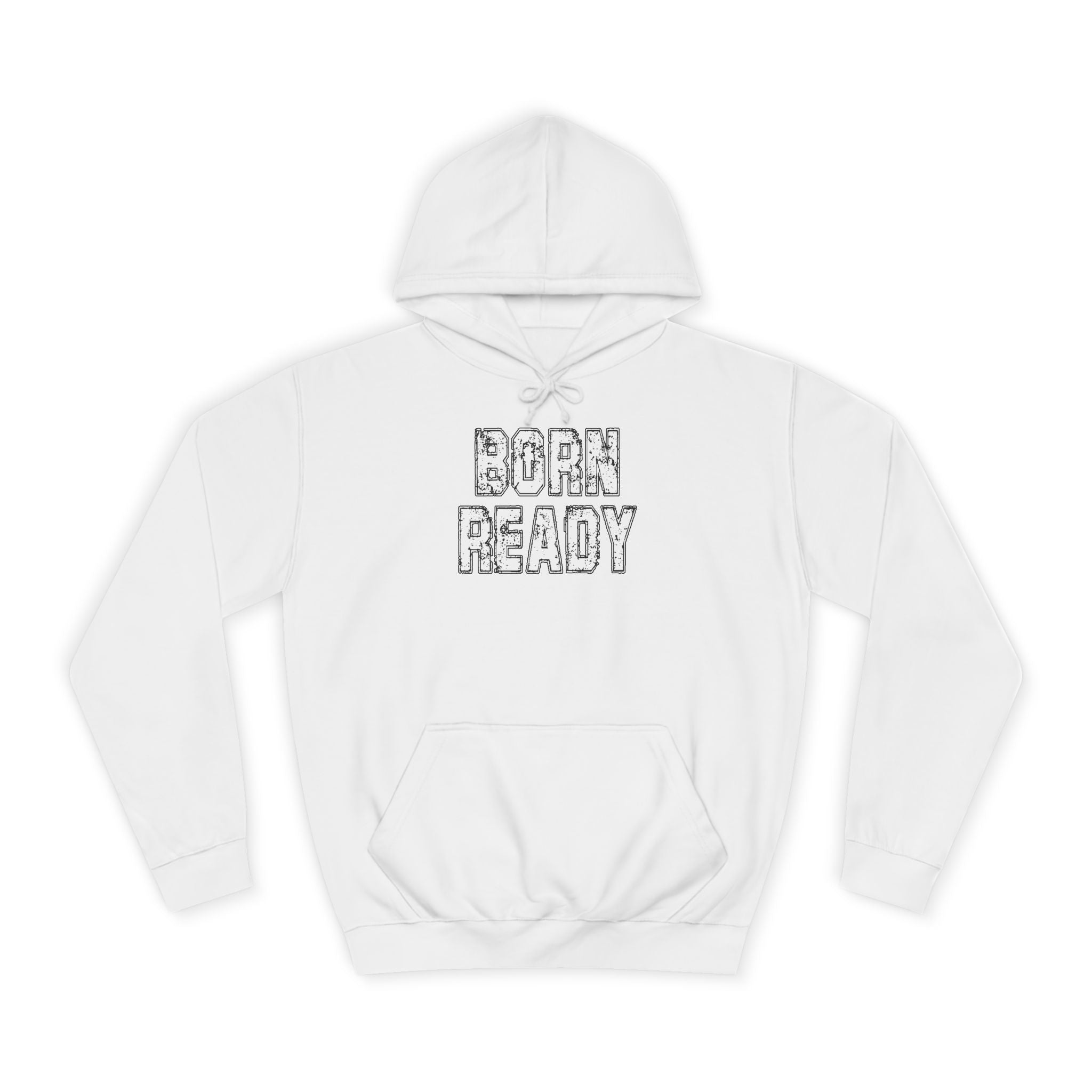 Born Ready Unisex College Hoodie, Motivational Sweatshirt, Cozy Wear, Gift for Students, College Apparel, Study Motivation