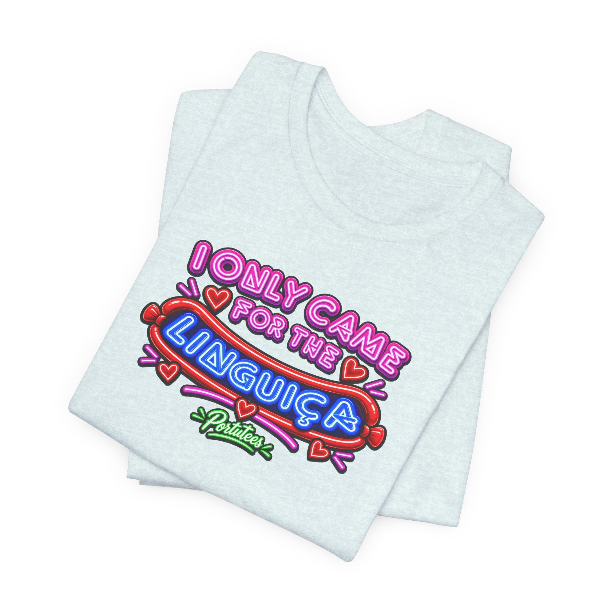 I Only Came for the Linguica T-Shirt — Funny Party Tee