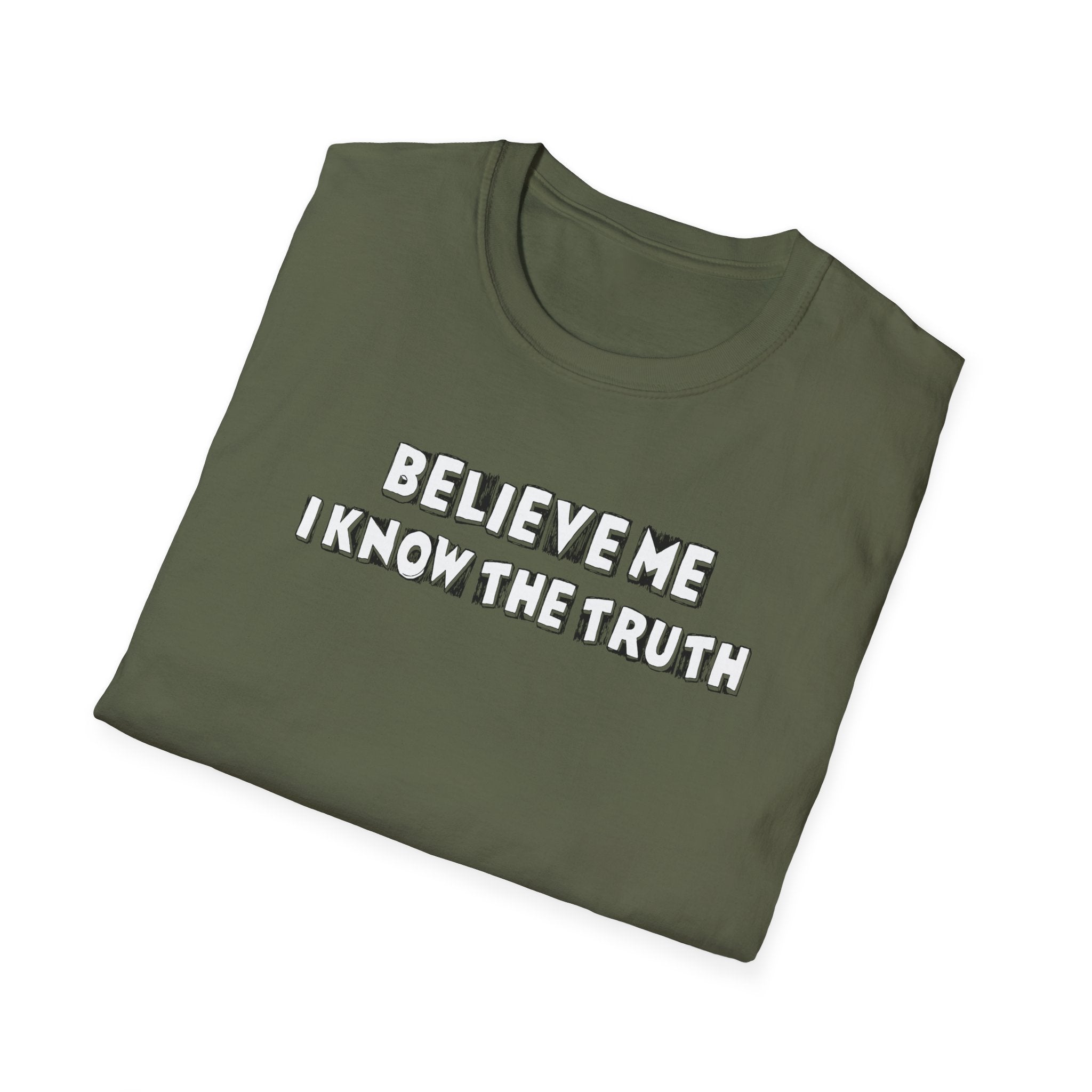 Believe Me Unisex T-Shirt, Truth Statement Tee, Funny Graphic Shirt for Casual Wear, Gift for Truth Seekers, Trendy Everyday Apparel