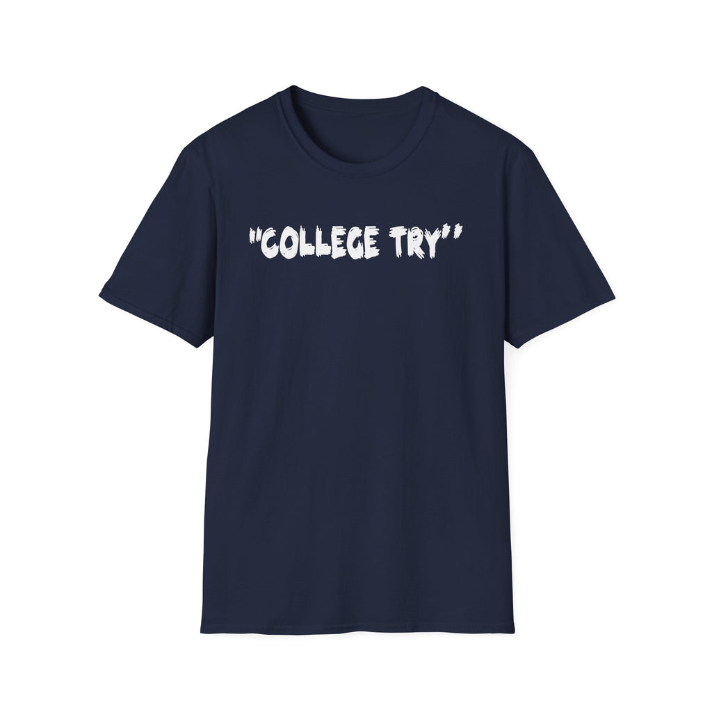 College Try Unisex Softstyle T-Shirt - Motivational Tee, Casual Wear, Graduation Gift, College Apparel, Everyday Style