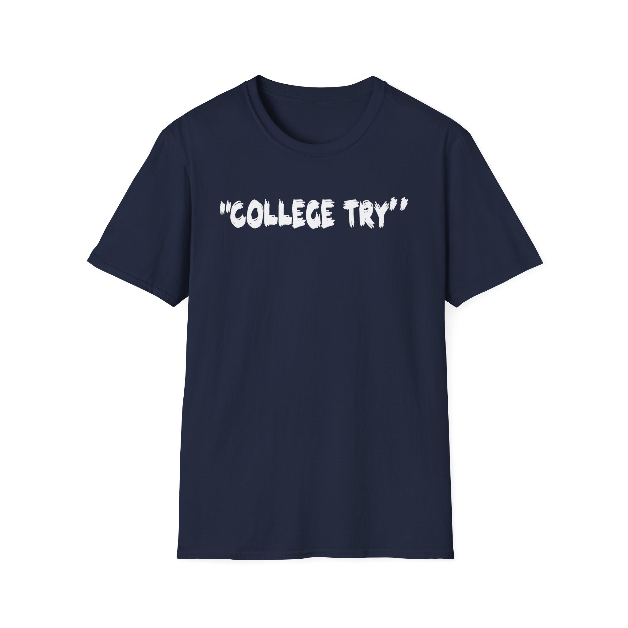 College Try Unisex Softstyle T-Shirt - Motivational Tee, Casual Wear, Graduation Gift, College Apparel, Everyday Style