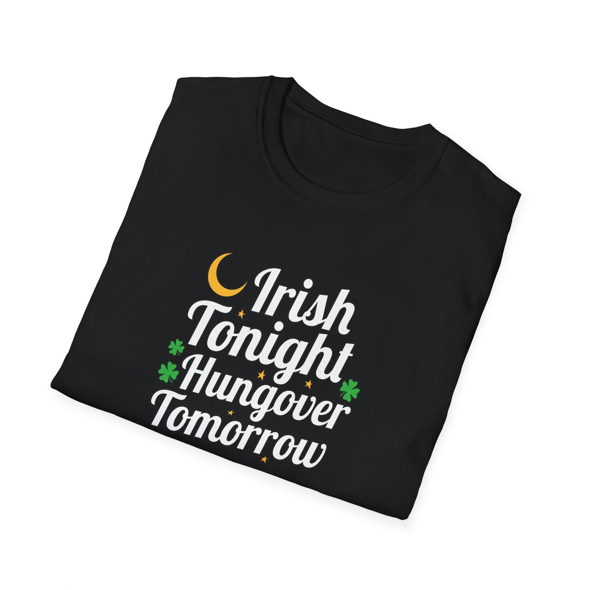 Irish Tonight, Hungover Tomorrow T-Shirt - Fun St. Patrick's Day Tee, Unisex Casual Wear, Gift for Irish Lovers, Festival Shirt, Humor