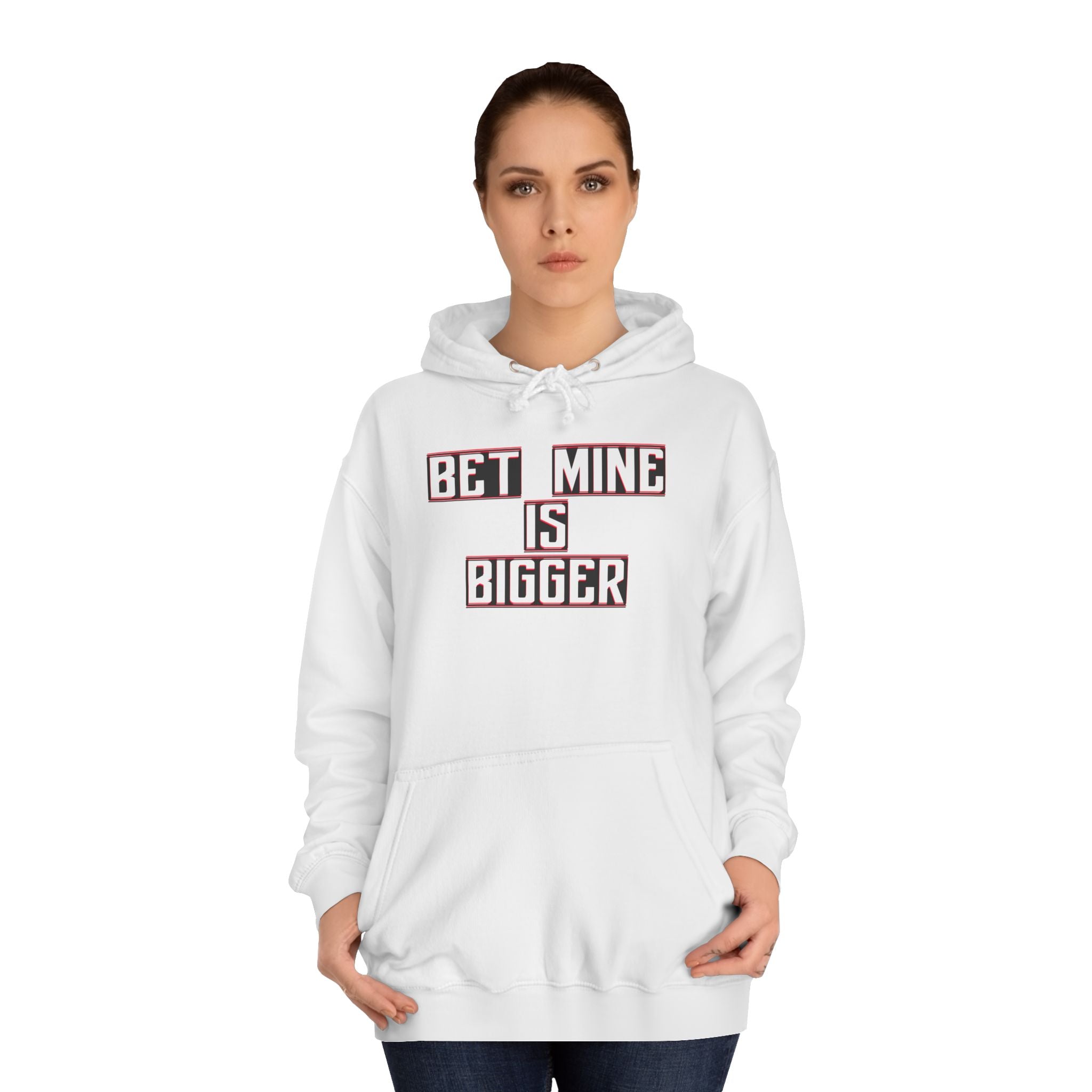 Bet Mine is Bigger Unisex College Hoodie, Casual Wear, Gift for College Students, Funny Sweater, Perfect for Graduation