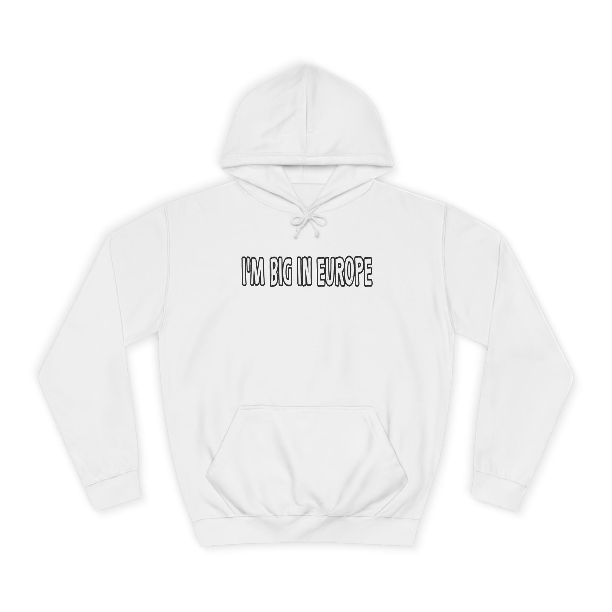 I'M BIG IN EUROPE Unisex College Hoodie, Funny Travel Sweatshirt, Gift for Students, Comfy Casual Wear, Streetwear Hoodie, Travel Humor