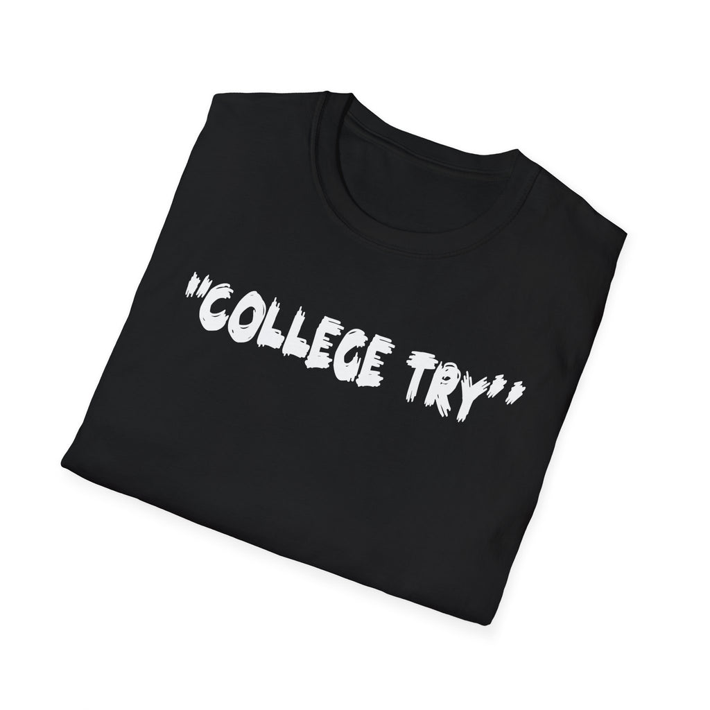 College Try Unisex Softstyle T-Shirt - Motivational Tee, Casual Wear, Graduation Gift, College Apparel, Everyday Style