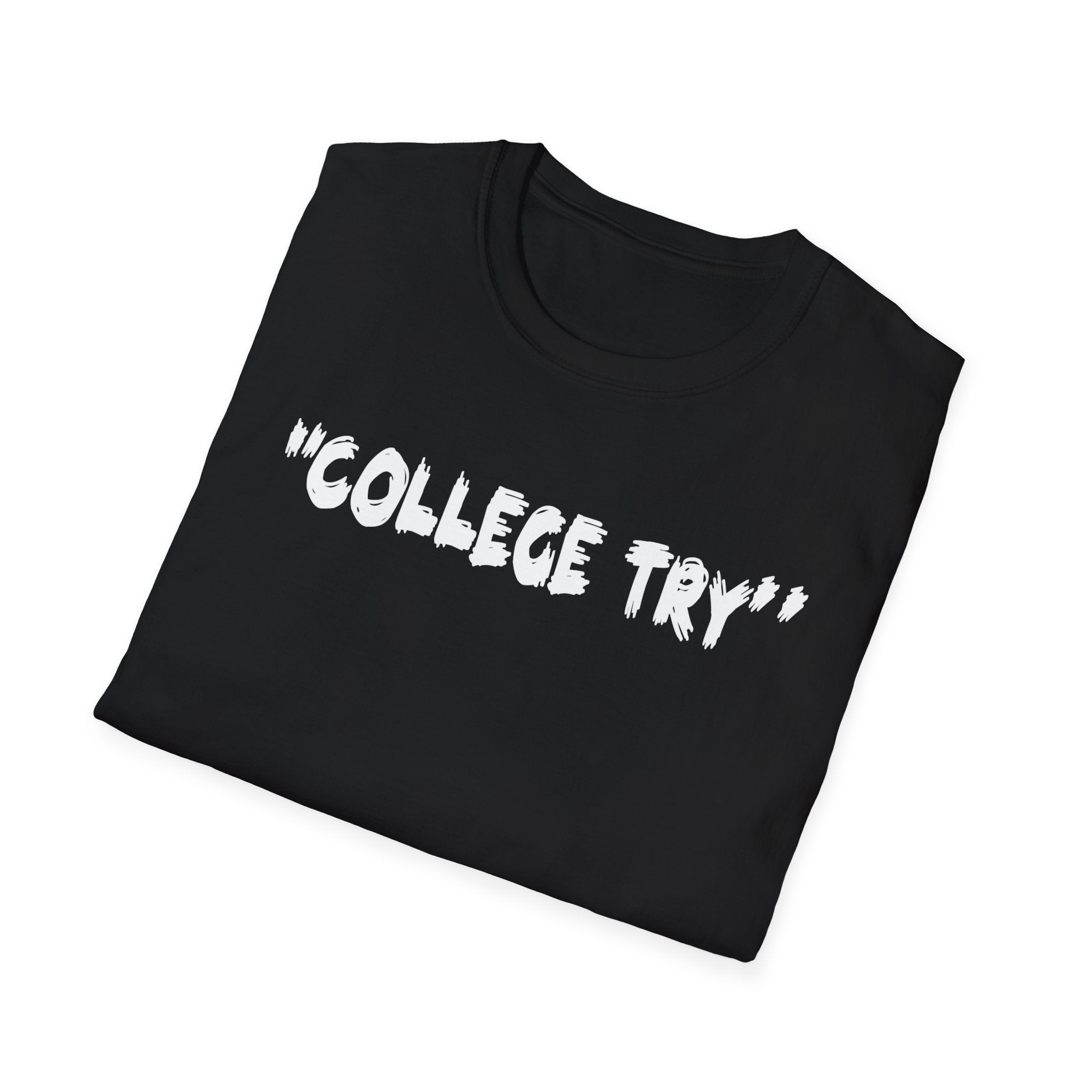College Try Unisex Softstyle T-Shirt - Motivational Tee, Casual Wear, Graduation Gift, College Apparel, Everyday Style