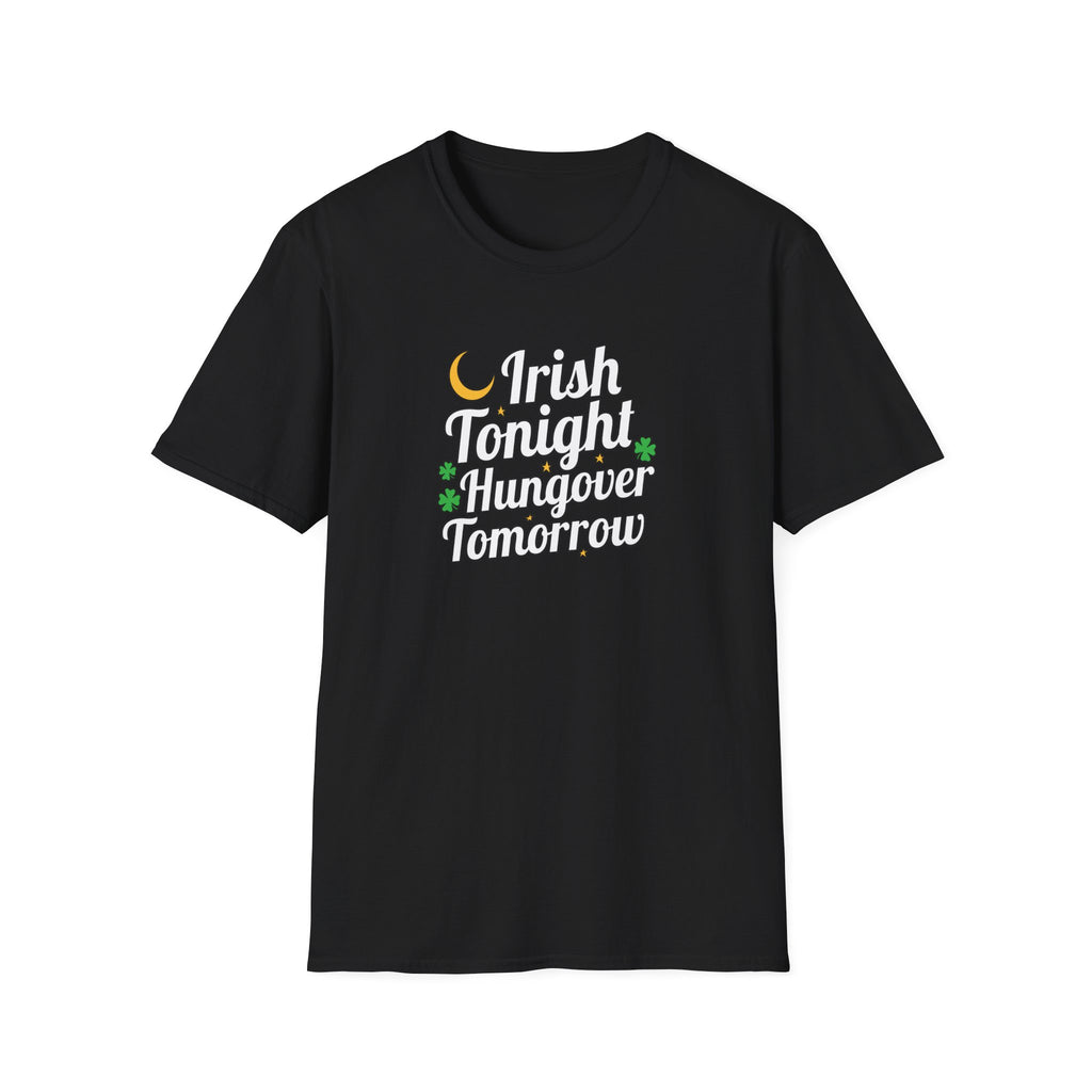 Irish Tonight, Hungover Tomorrow T-Shirt - Fun St. Patrick's Day Tee, Unisex Casual Wear, Gift for Irish Lovers, Festival Shirt, Humor