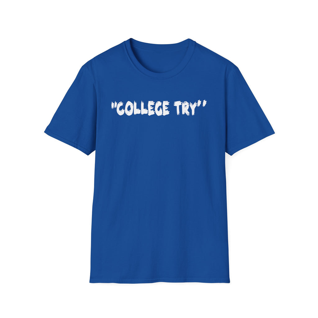College Try Unisex Softstyle T-Shirt - Motivational Tee, Casual Wear, Graduation Gift, College Apparel, Everyday Style