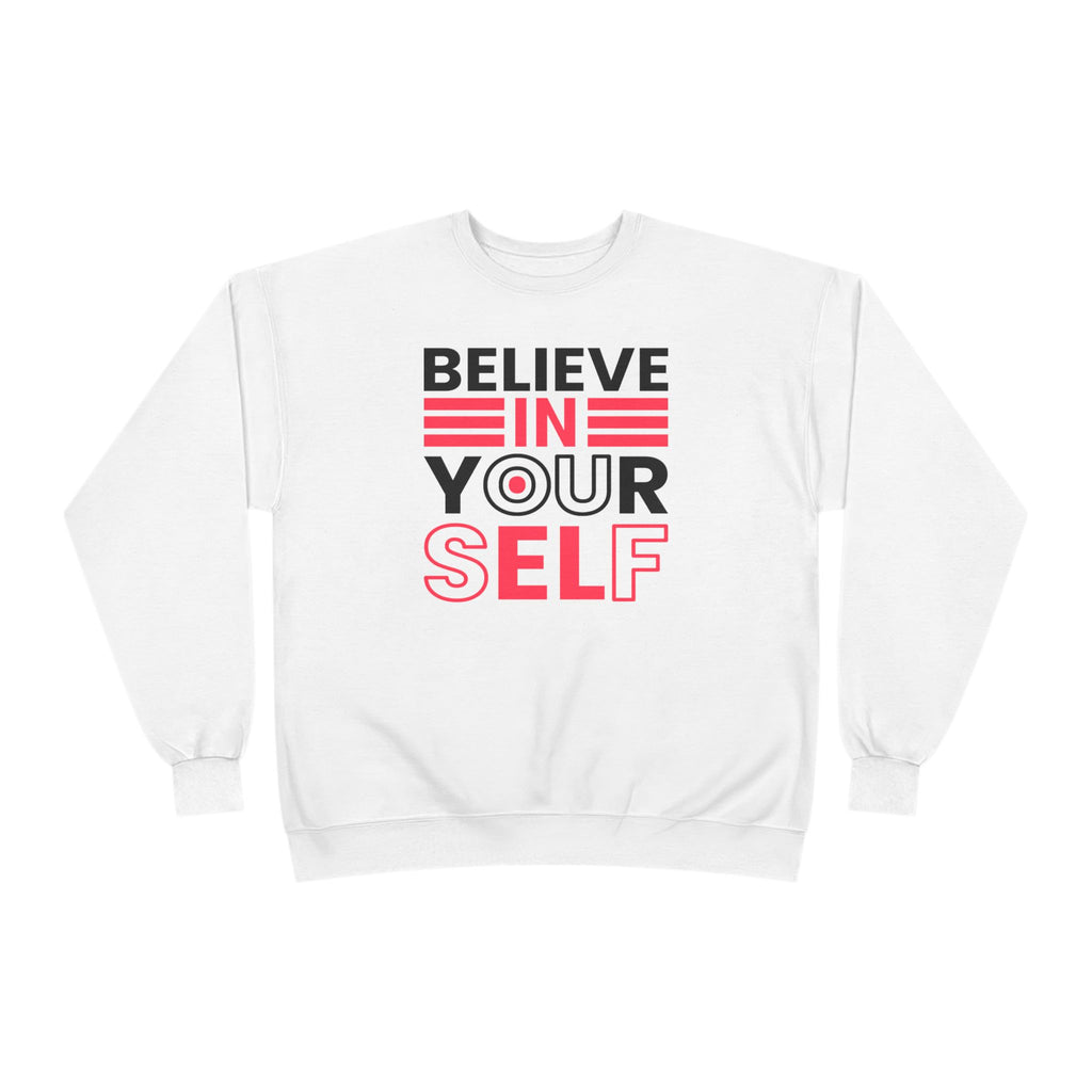 Believe in Yourself Crewneck Sweatshirt, Inspirational Sweatshirt, Motivational Apparel, Eco-Friendly Fashion, Unisex Gift Ideas, Cozy Wear